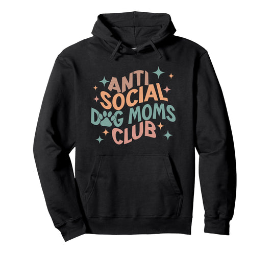 Anti Social Dog Moms Club Introvert Dog Hoodie - Trendy Graphic Men Women - T-Shirt, Sweatshirt, Hoodie