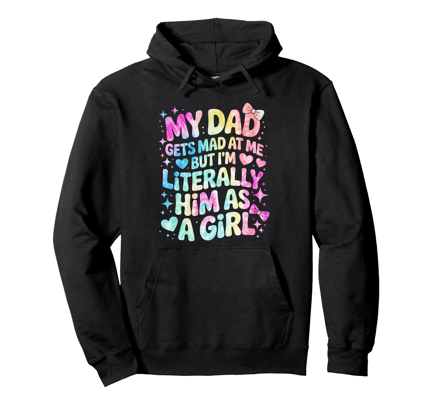 My Dad Gets Mad Me But Im Literally Hoodie - Custom Art Print for Adults - T-Shirt, Sweatshirt, Hoodie