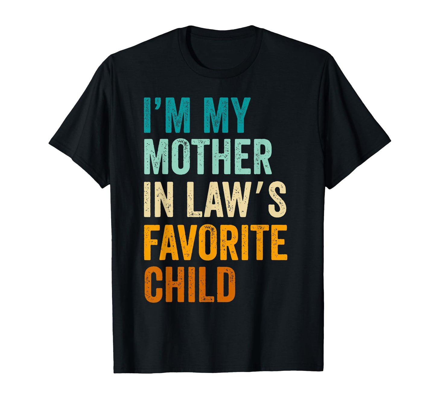 Im My Mother Laws Favorite Child T-Shirt - Casual Everyday Wear for Adults - T-Shirt, Sweatshirt, Hoodie