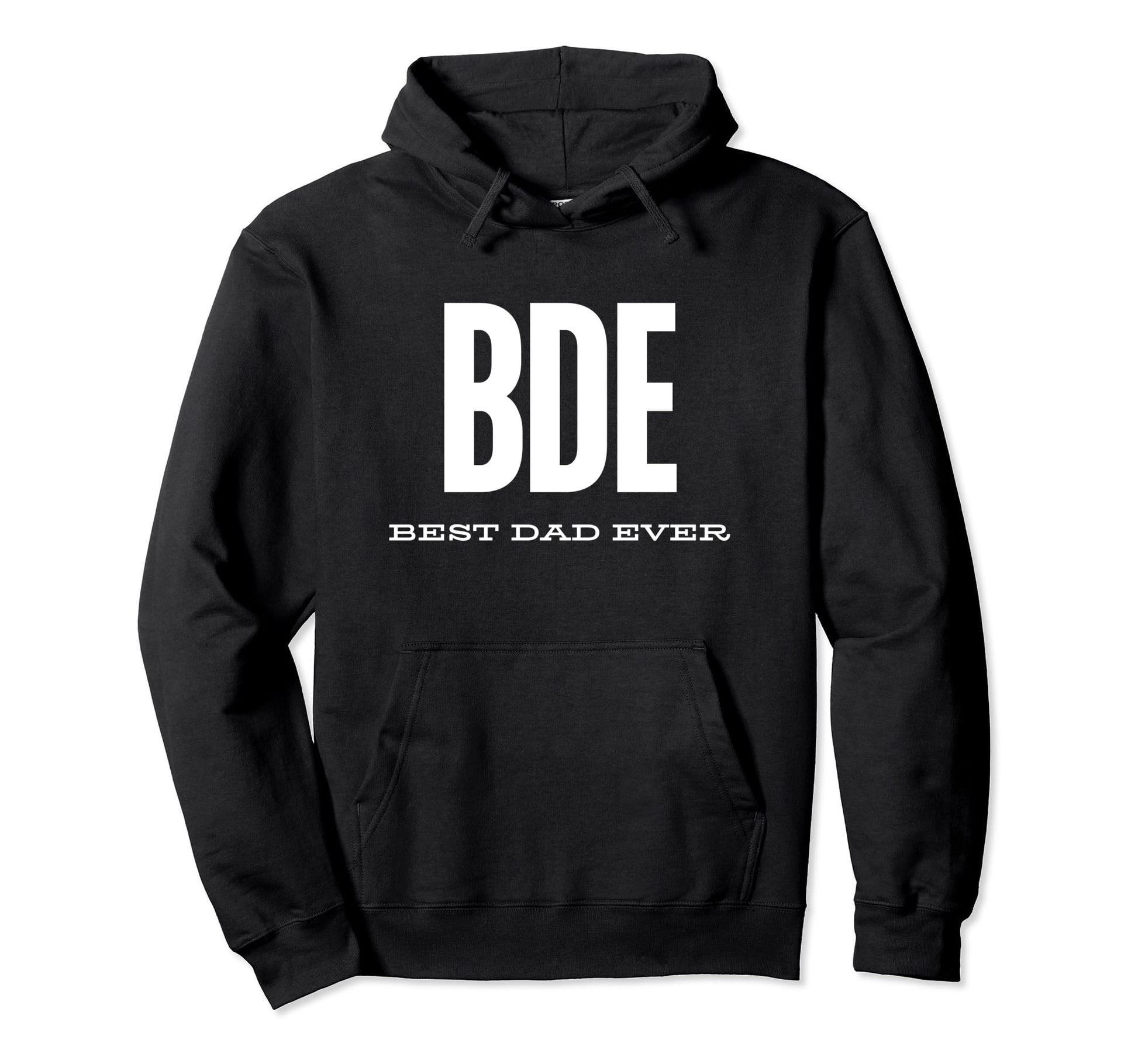 Bde Best Dad Ever Funny Fathers Day Bde Hoodie - Streetwear Style Unisex - T-Shirt, Sweatshirt, Hoodie