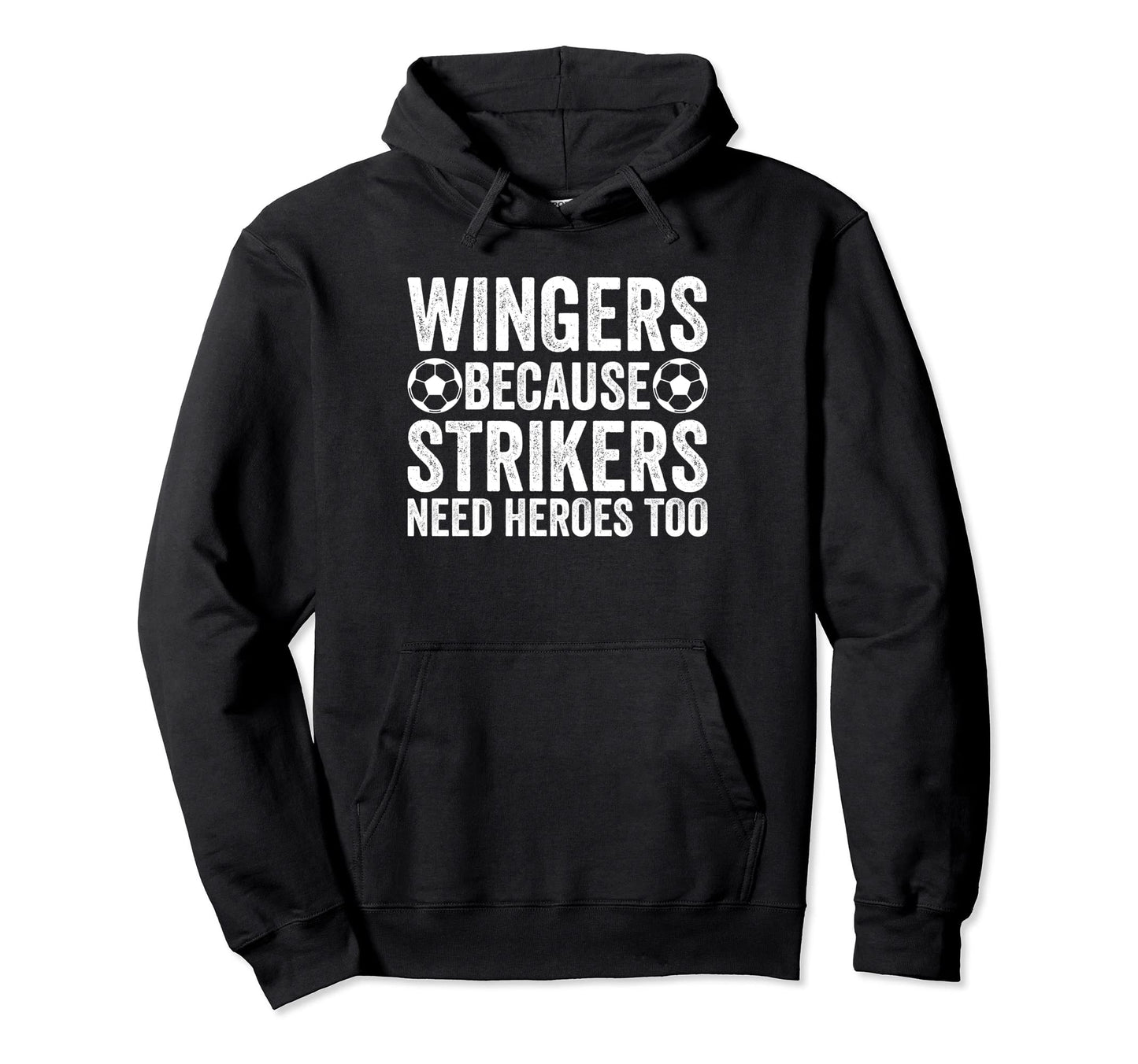 Wingers Because Strikers Need Heroes Hoodie - Custom Art Print Men Women - T-Shirt, Sweatshirt, Hoodie