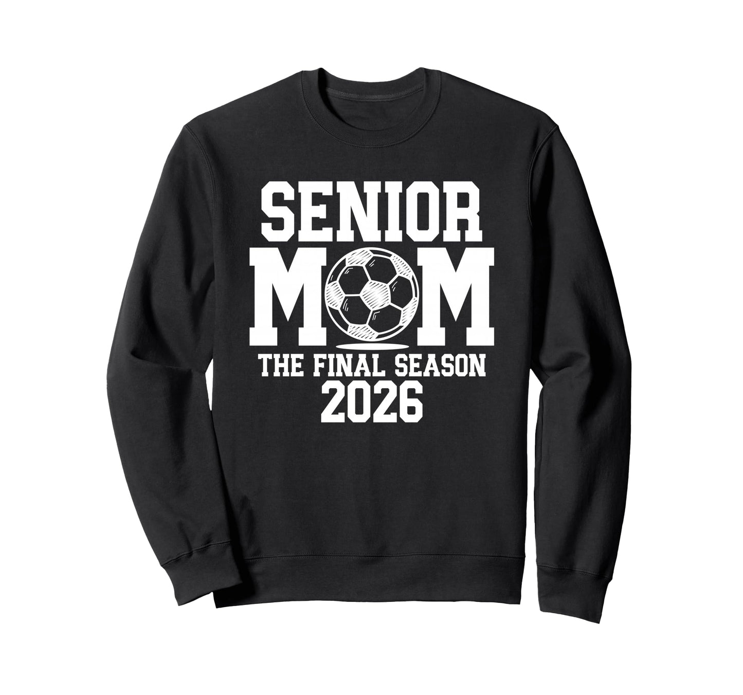 Senior Soccer Mom Class 2026 Sweatshirt - Casual Everyday Wear Men Women - T-Shirt, Sweatshirt, Hoodie
