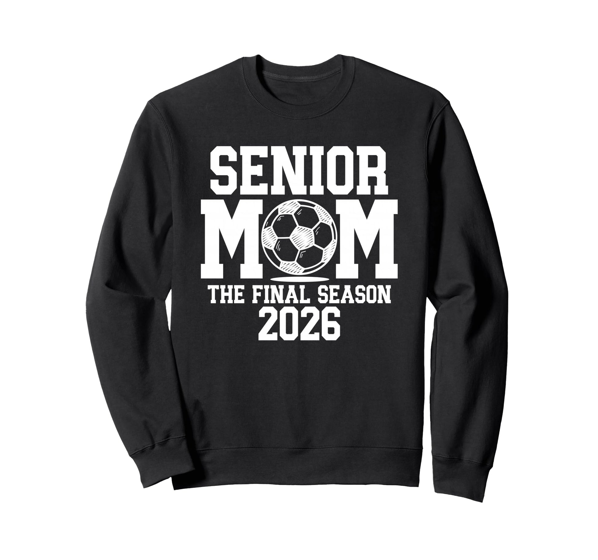 Senior Soccer Mom Class 2026 Sweatshirt - Casual Everyday Wear Men Women - T-Shirt, Sweatshirt, Hoodie