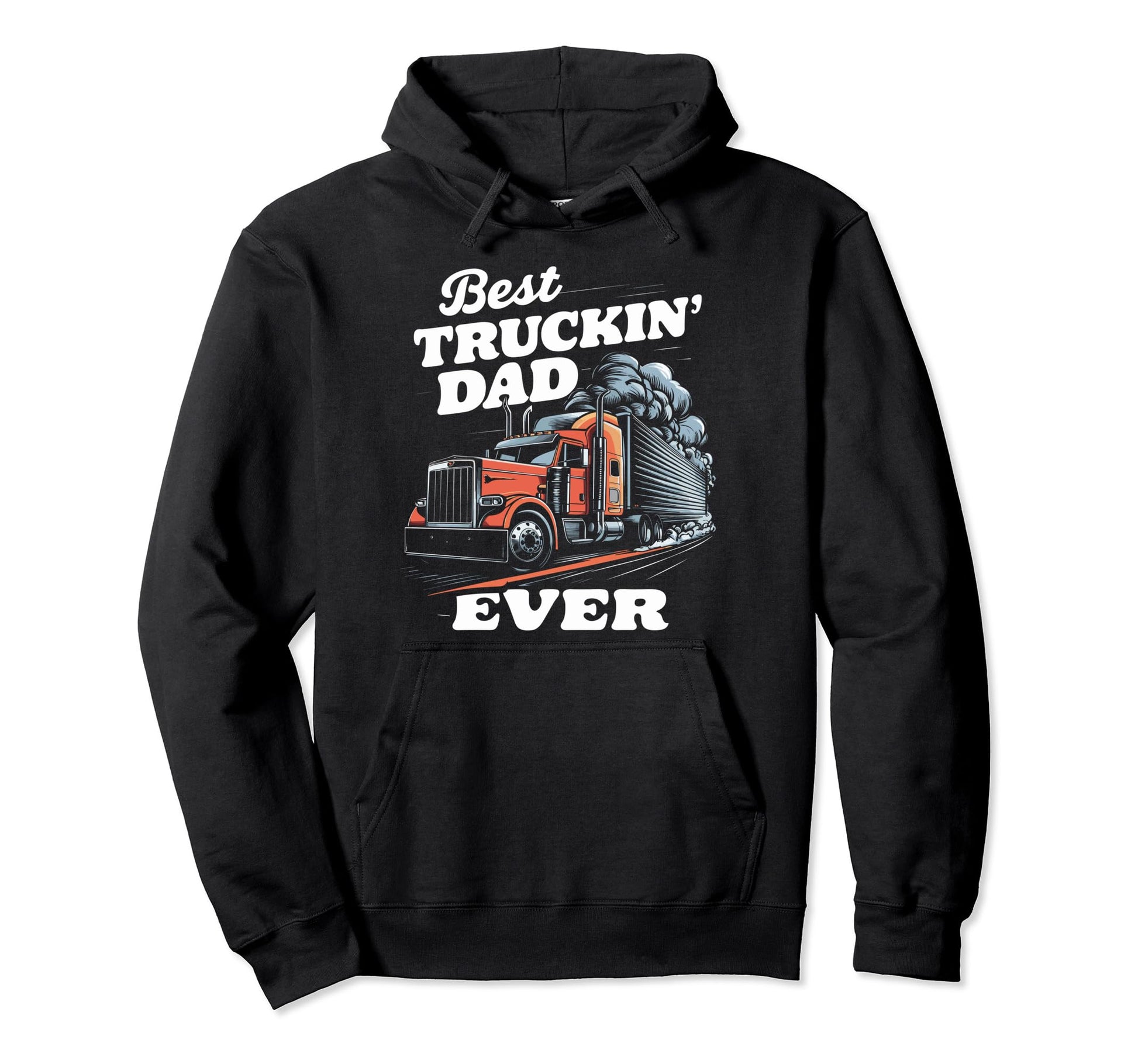 Best Truckin Dad Ever Big Rig Trucker Hoodie - Custom Art Print Men Women - T-Shirt, Sweatshirt, Hoodie