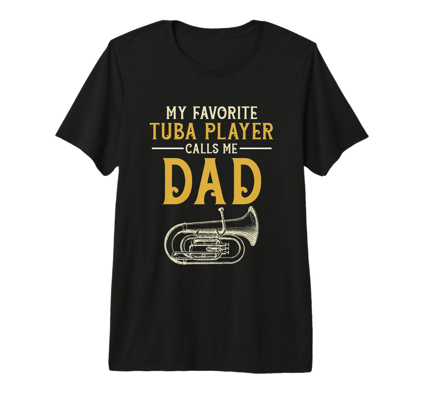 Tuba Player Calls Me Dad T-Shirt - Casual Everyday Wear for Adults - T-Shirt, Sweatshirt, Hoodie