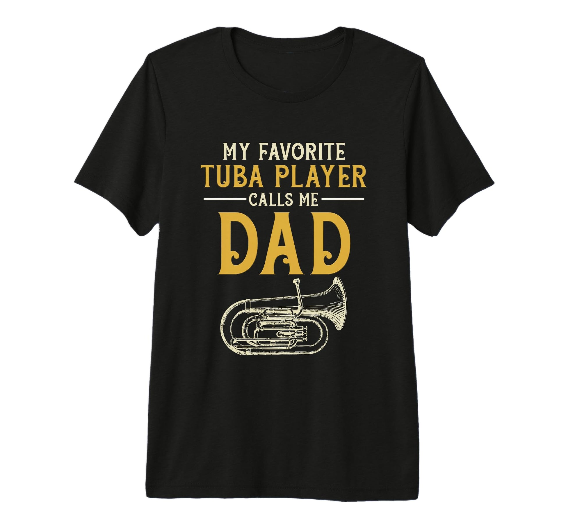 Tuba Player Calls Me Dad T-Shirt - Casual Everyday Wear for Adults - T-Shirt, Sweatshirt, Hoodie
