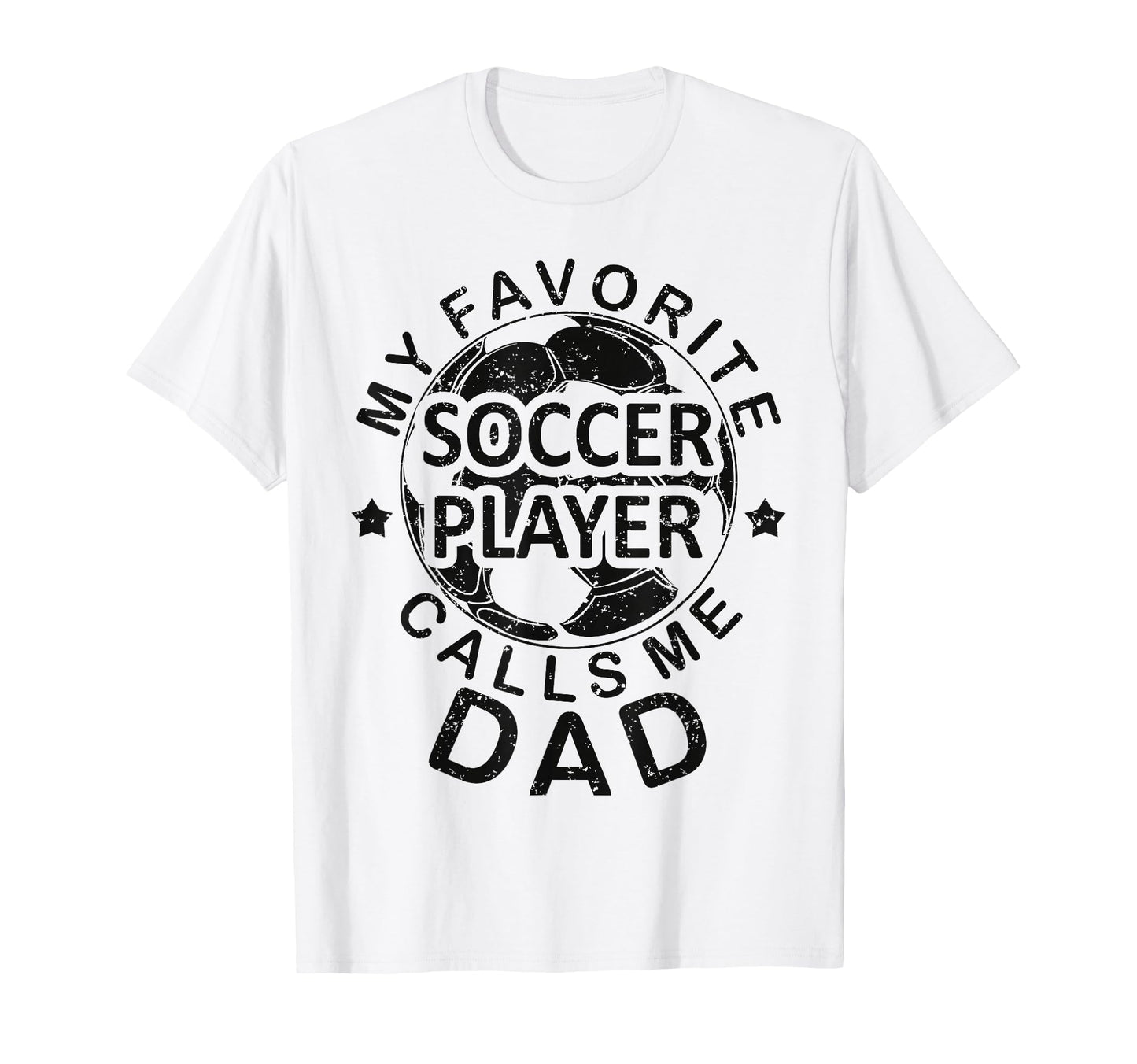 Mens Soccer Dad My Favorite Soccer Player T-Shirt - Unique Graphic Unisex - T-Shirt, Sweatshirt, Hoodie