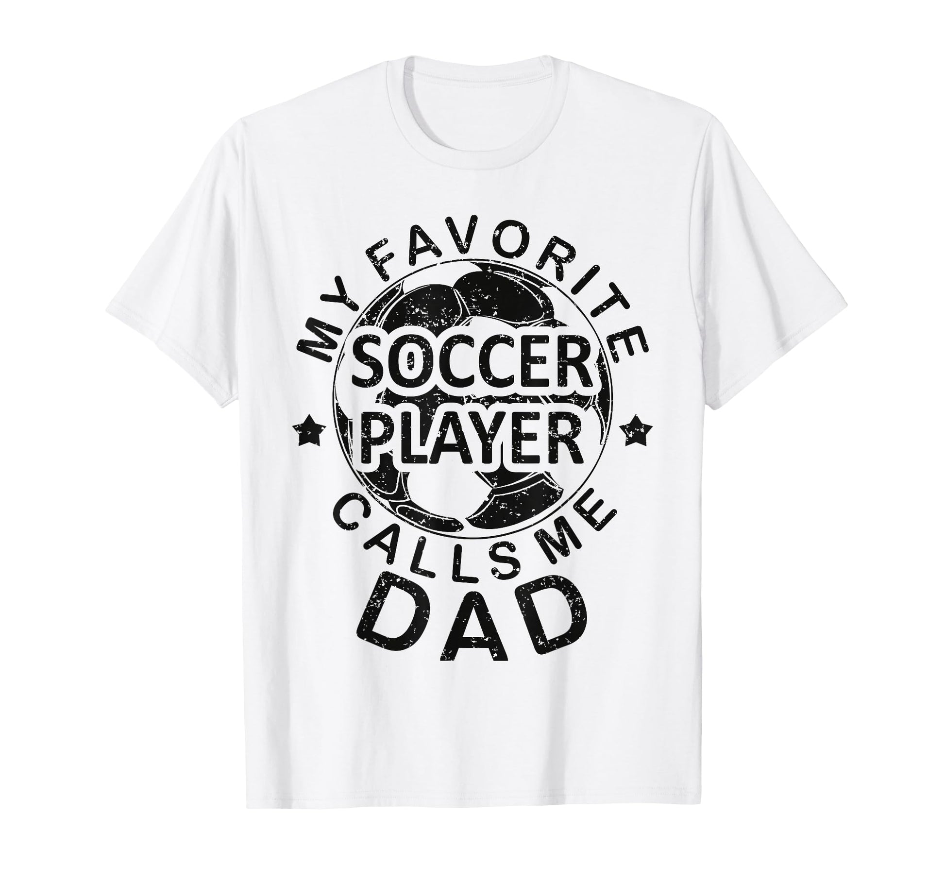 Mens Soccer Dad My Favorite Soccer Player T-Shirt - Unique Graphic Unisex - T-Shirt, Sweatshirt, Hoodie
