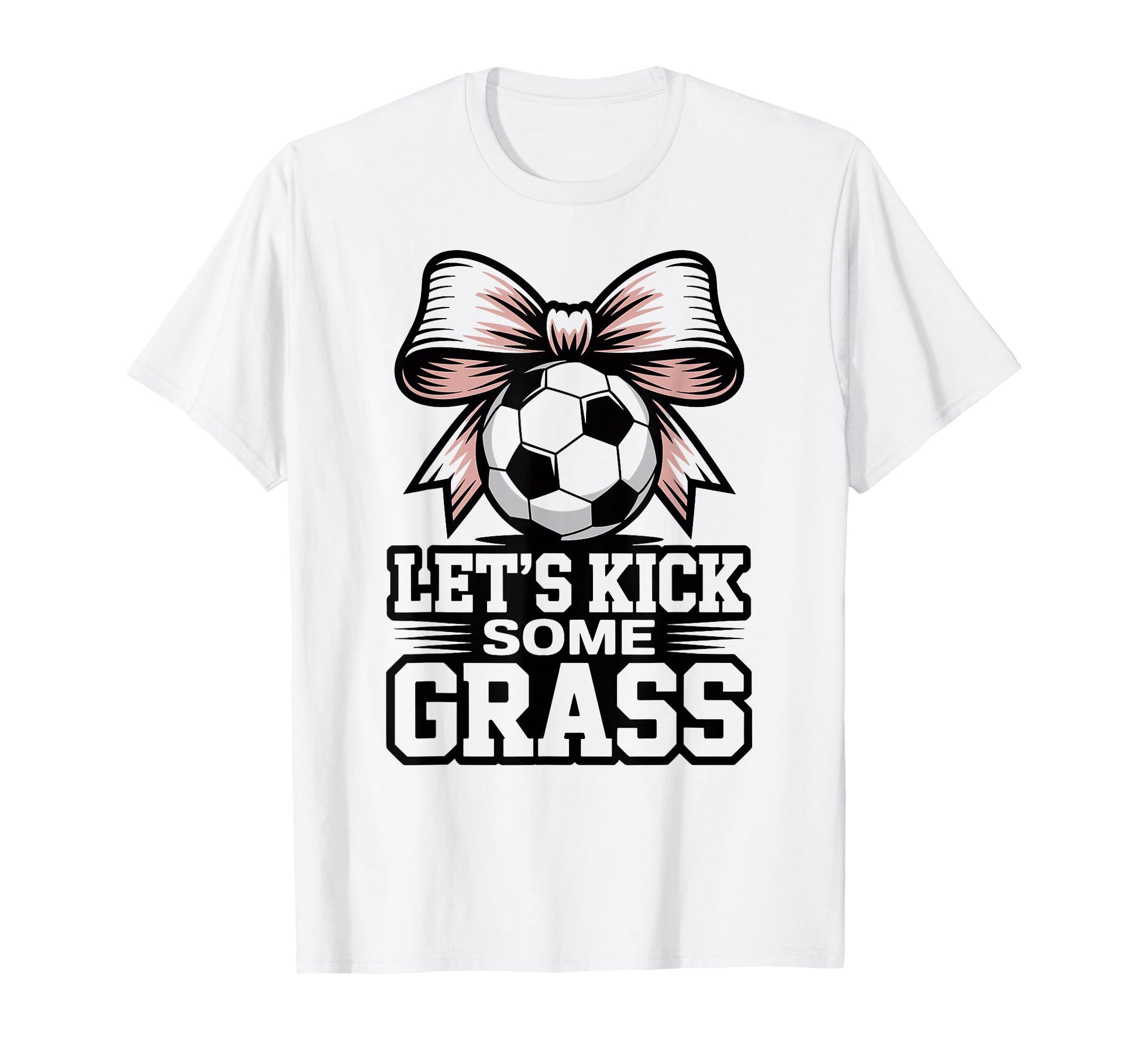 Lets Kick Some Grass Soccer Players Moms T-Shirt - Trendy Graphic Unisex - T-Shirt, Sweatshirt, Hoodie