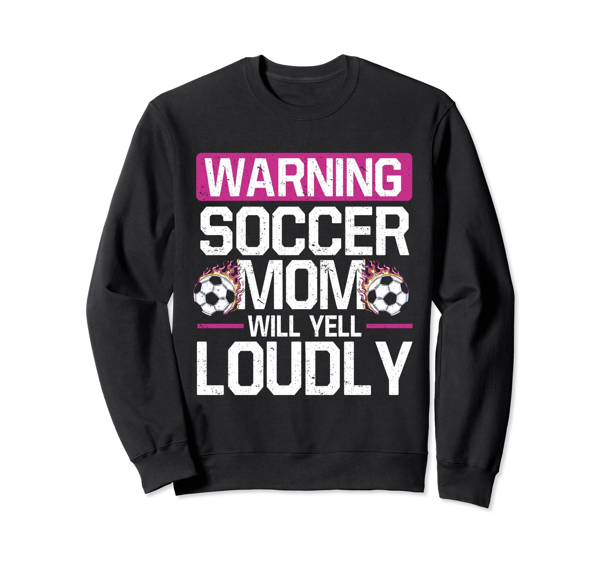 Warning This Soccer Mom Will Yell Sweatshirt - Trendy Graphic Unisex - T-Shirt, Sweatshirt, Hoodie
