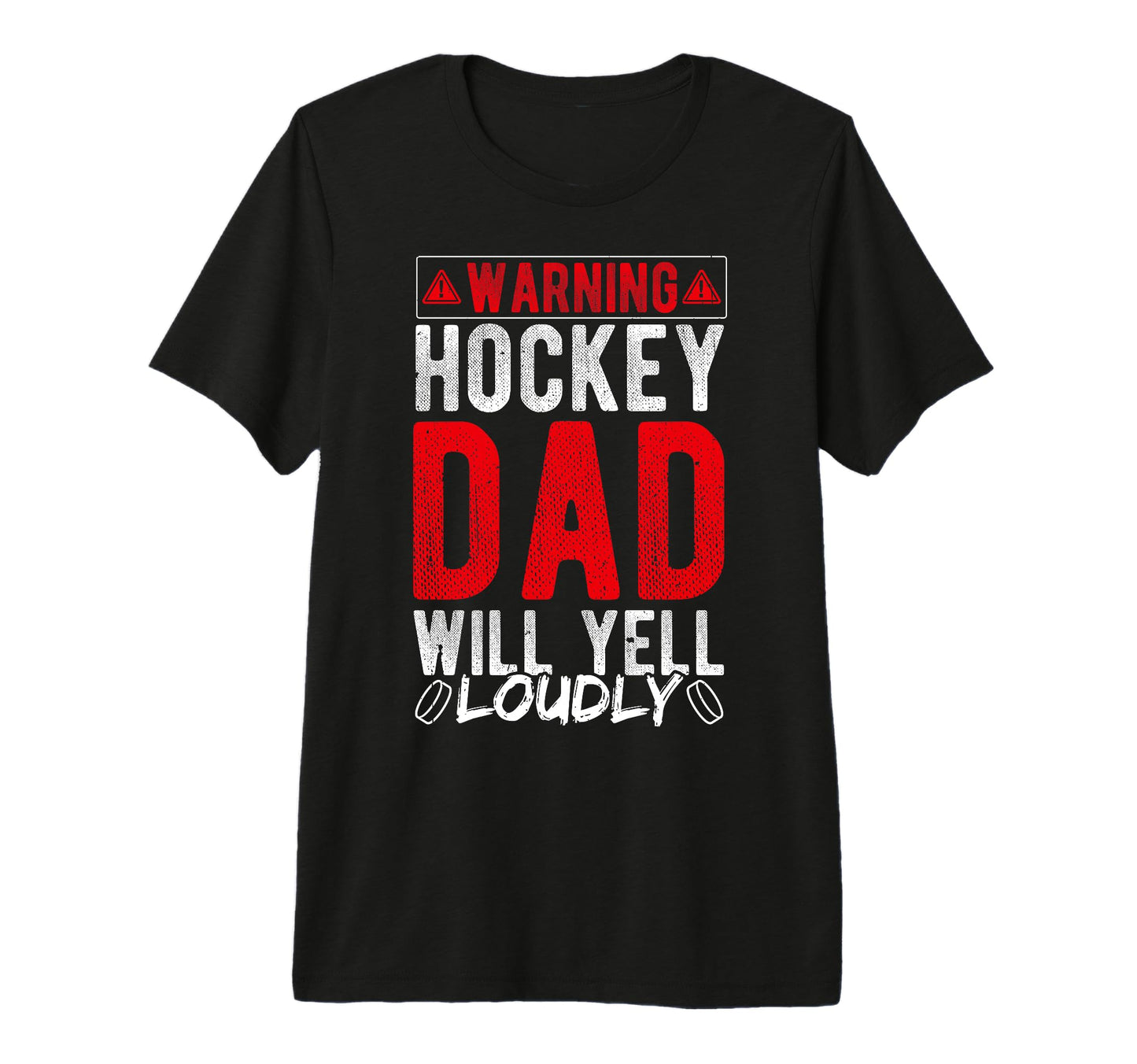 Warning Hockey Dad Will Yell Loudly T-Shirt - Graphic Print Men Women - T-Shirt, Sweatshirt, Hoodie
