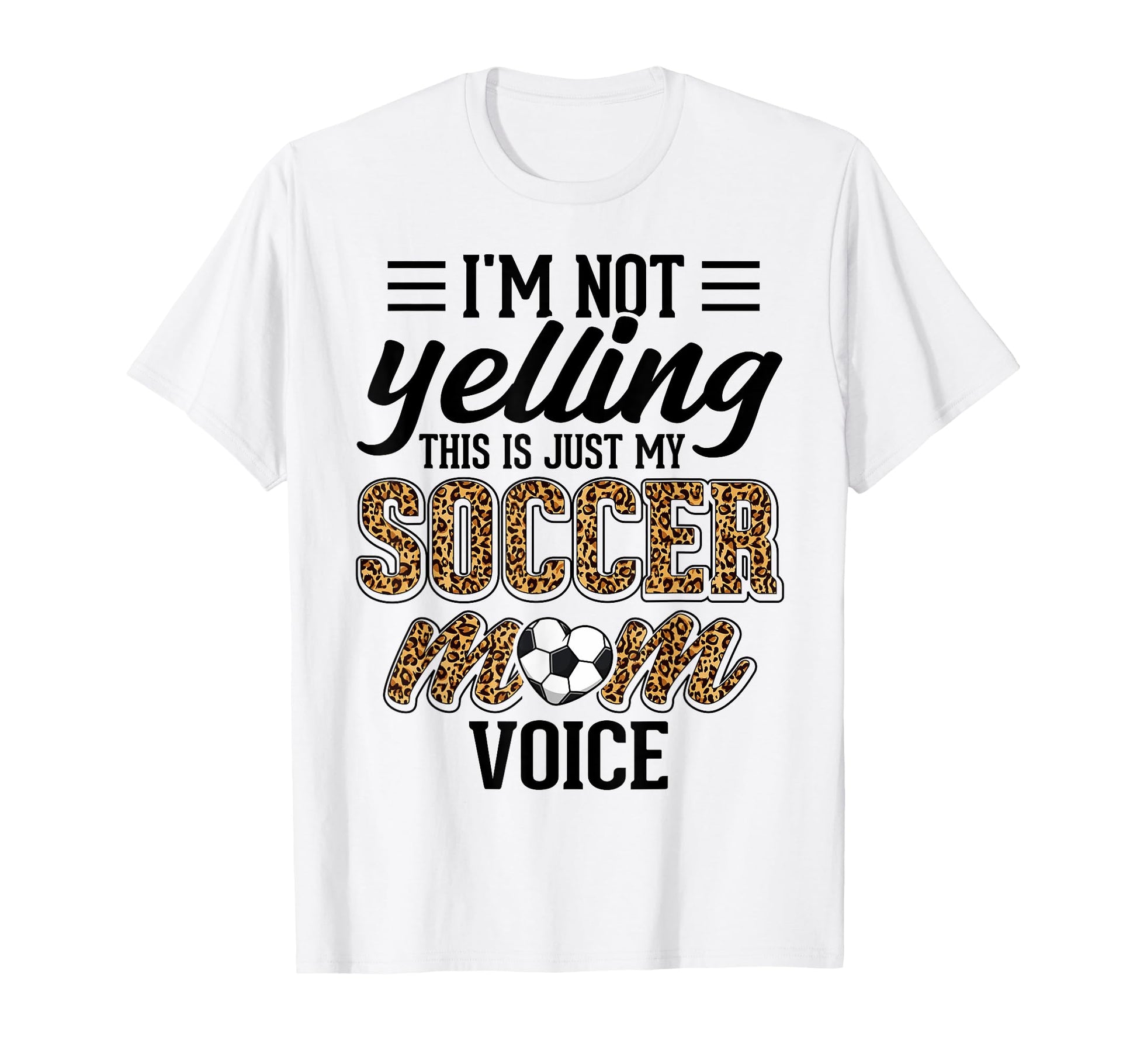 Im Not Yelling This Is My Soccer Mom T-Shirt - Novelty Apparel for Adults - T-Shirt, Sweatshirt, Hoodie