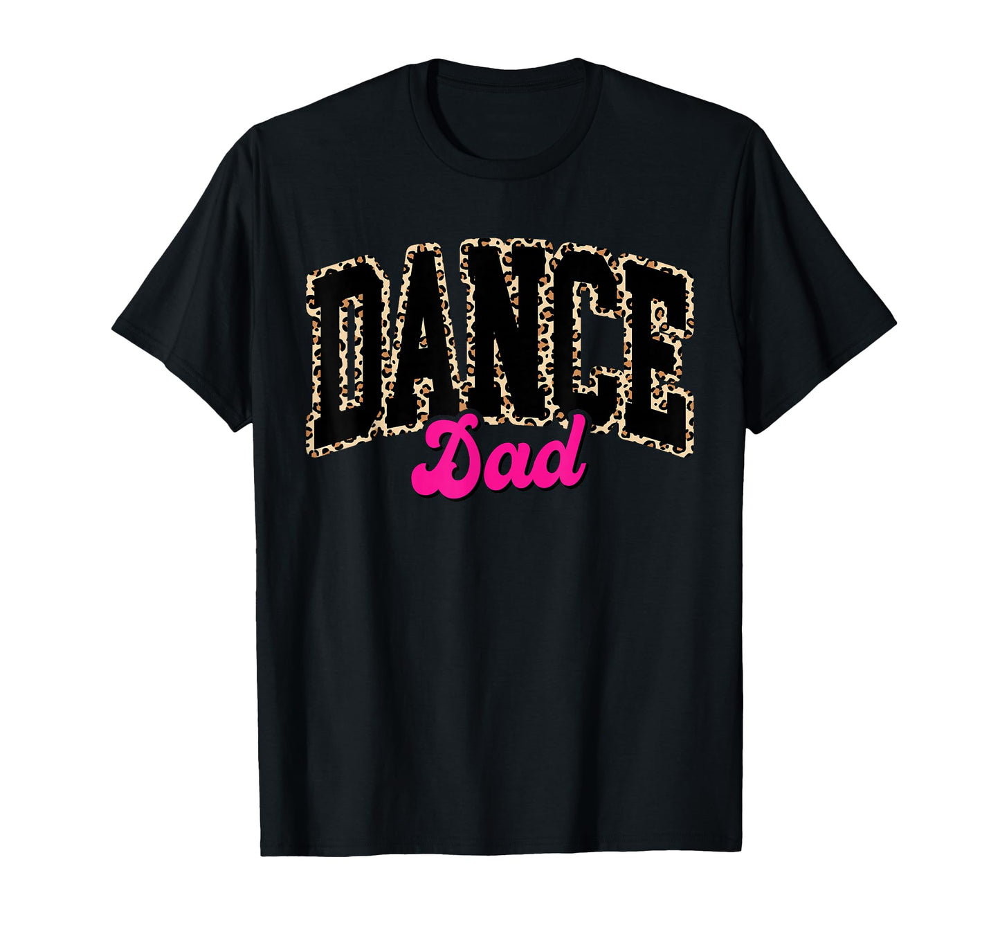 Dance Dad Leopard Dancing Family T-Shirt - Fun Novelty Design Men Women - T-Shirt, Sweatshirt, Hoodie