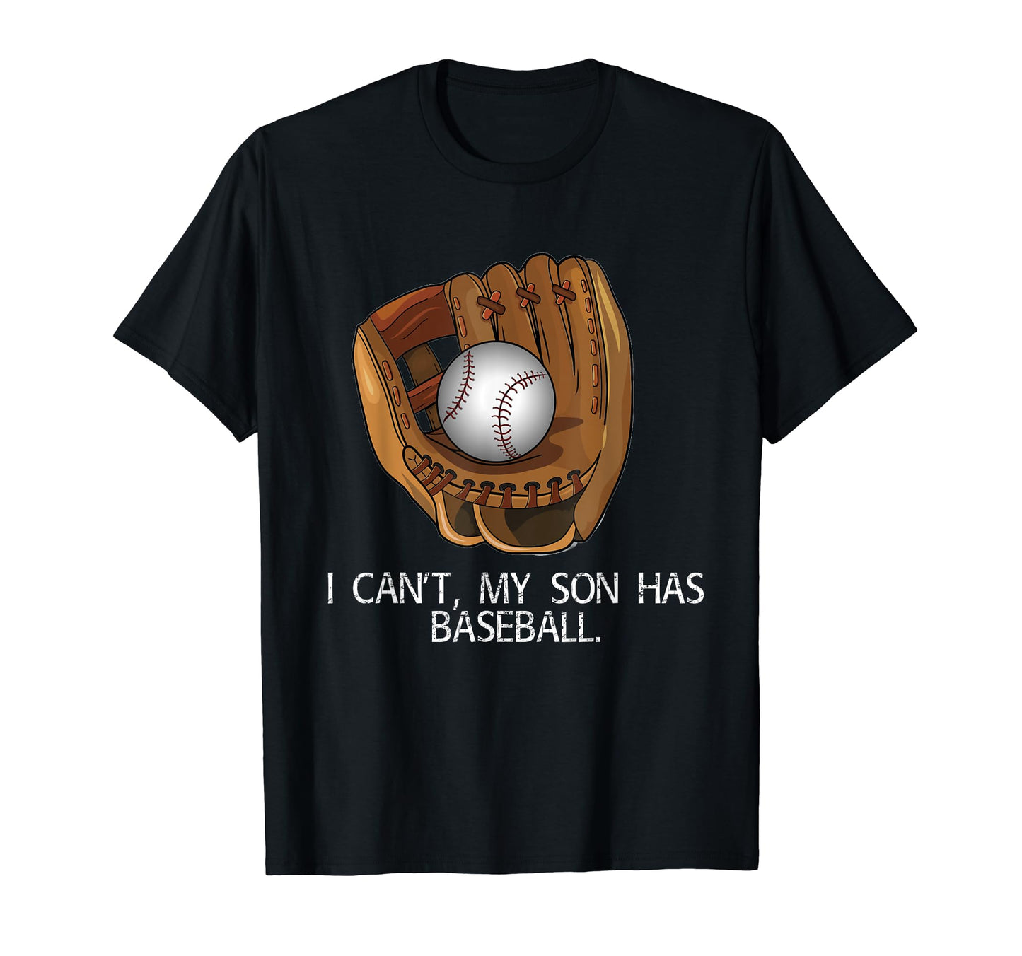 I Cant My Son Has Baseball Funny T-Shirt - Aesthetic Graphic for Adults - T-Shirt, Sweatshirt, Hoodie