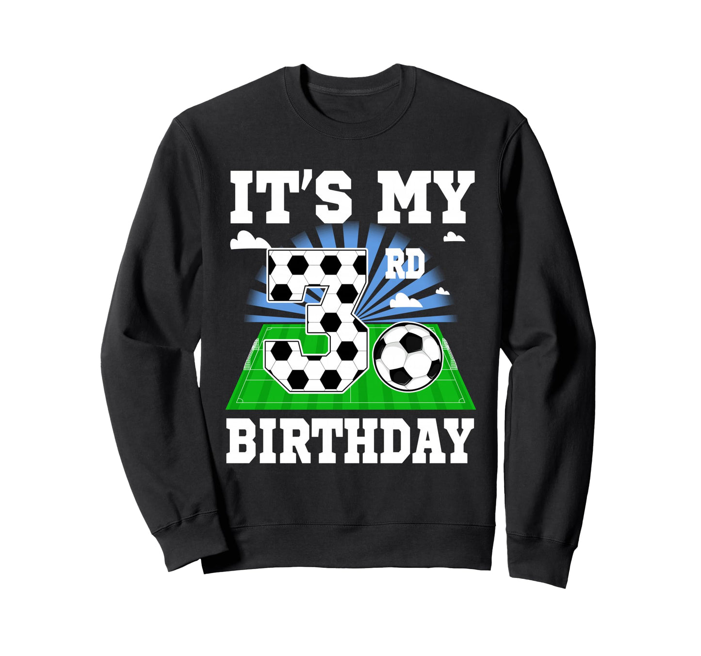 3 Year Old Its My 3Rd Birthday Soccer Sweatshirt - Graphic Print Men Women - T-Shirt, Sweatshirt, Hoodie