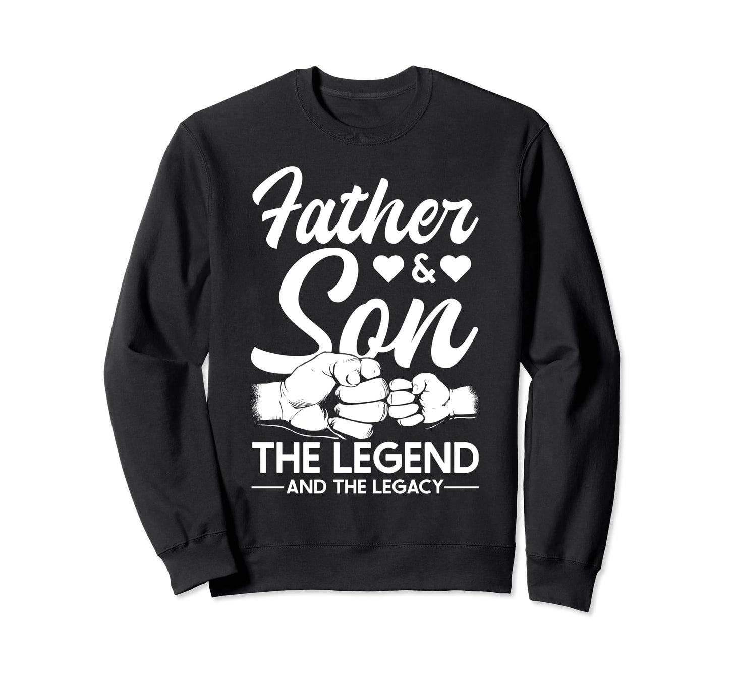 Father And Son Legend And Legacy Sweatshirt - Trendy Graphic for Adults - T-Shirt, Sweatshirt, Hoodie
