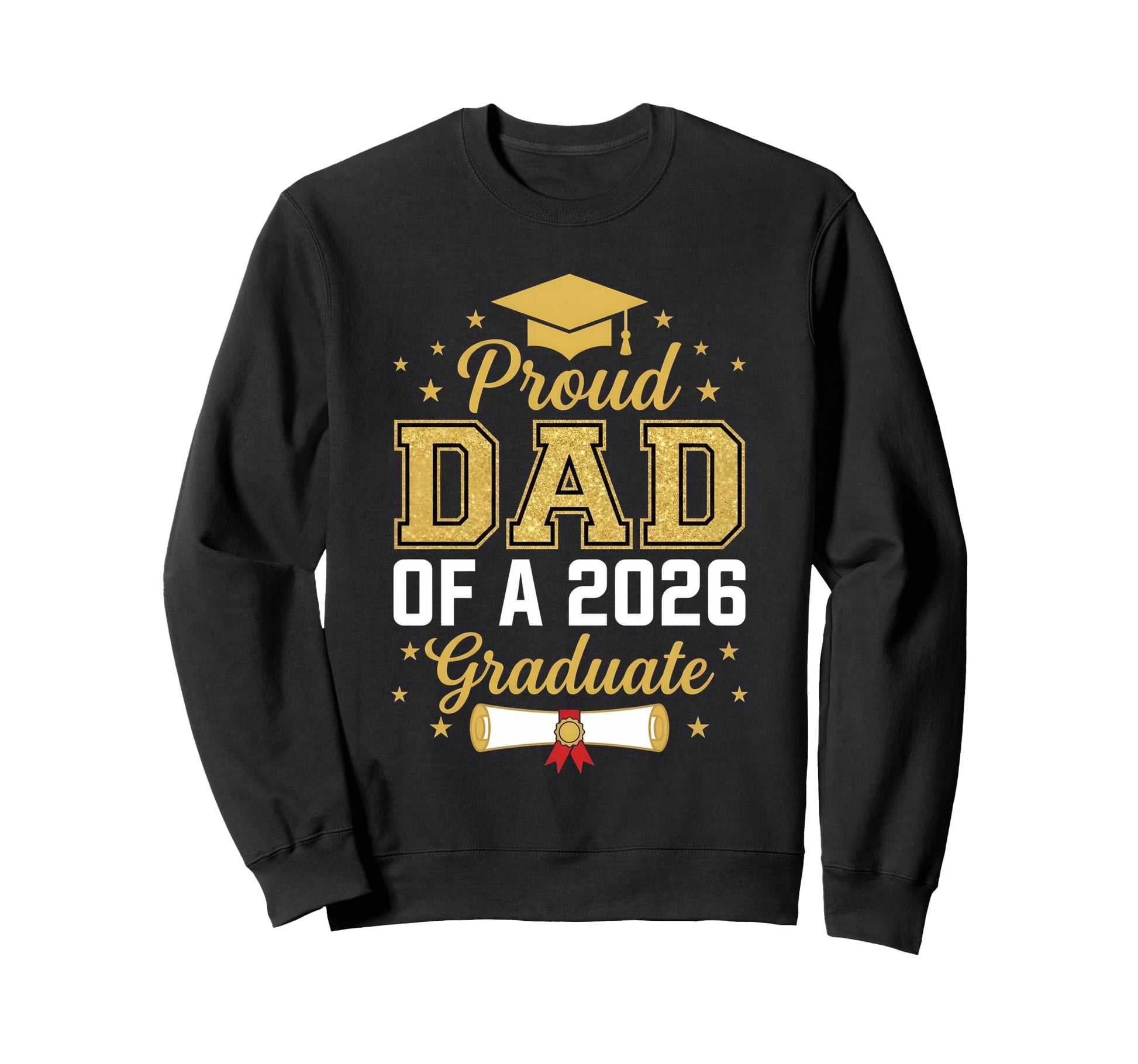 Proud Dad 2026 Graduate Class 2026 Sweatshirt - Unique Graphic Men Women - T-Shirt, Sweatshirt, Hoodie