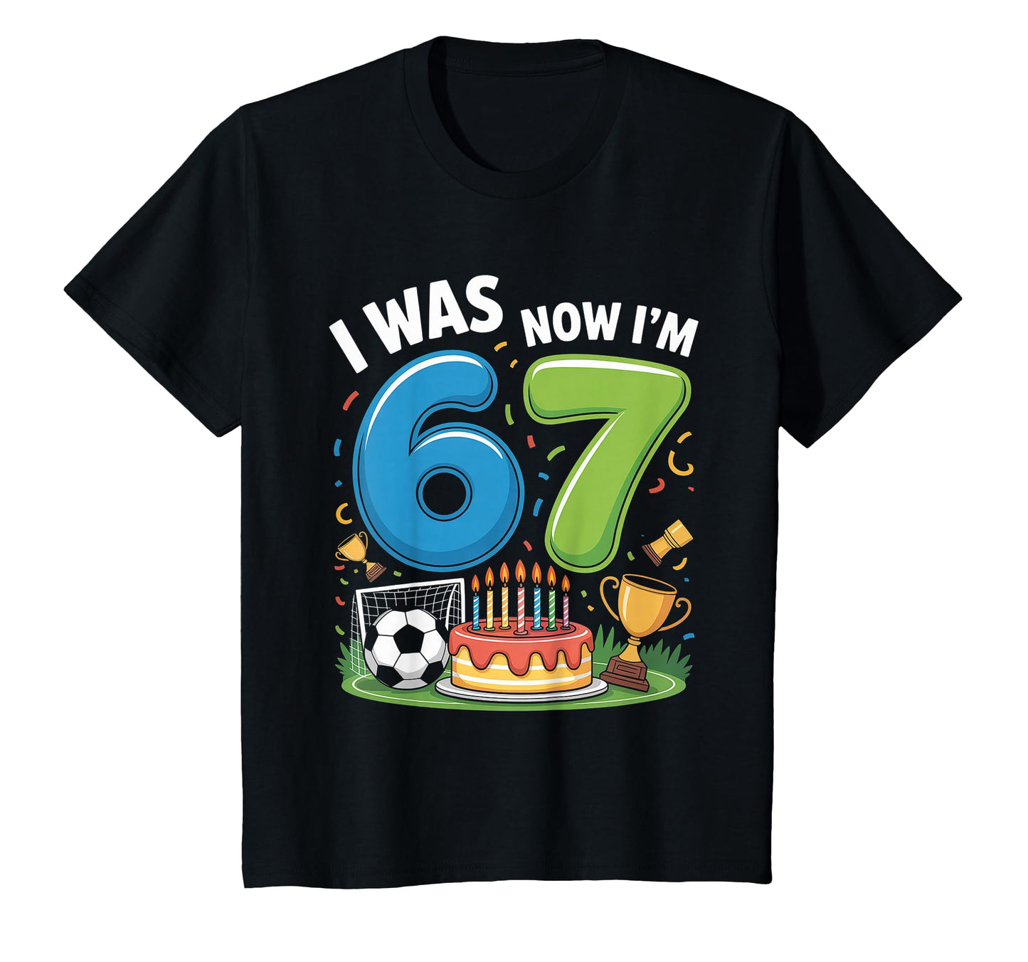 I Was 6 Now I Am 7 Soccer 67 Ball 7Th T-Shirt - Custom Art Print Men Women - T-Shirt, Sweatshirt, Hoodie