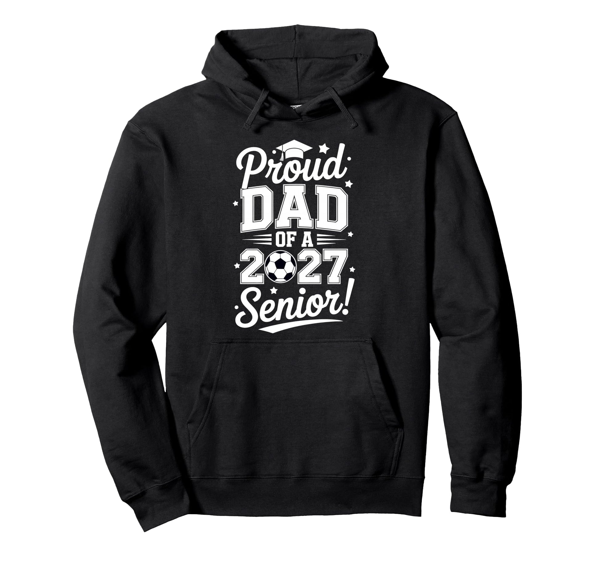 Proud Senior Dad Soccer Class 2027 Hoodie - Trendy Graphic Unisex - T-Shirt, Sweatshirt, Hoodie