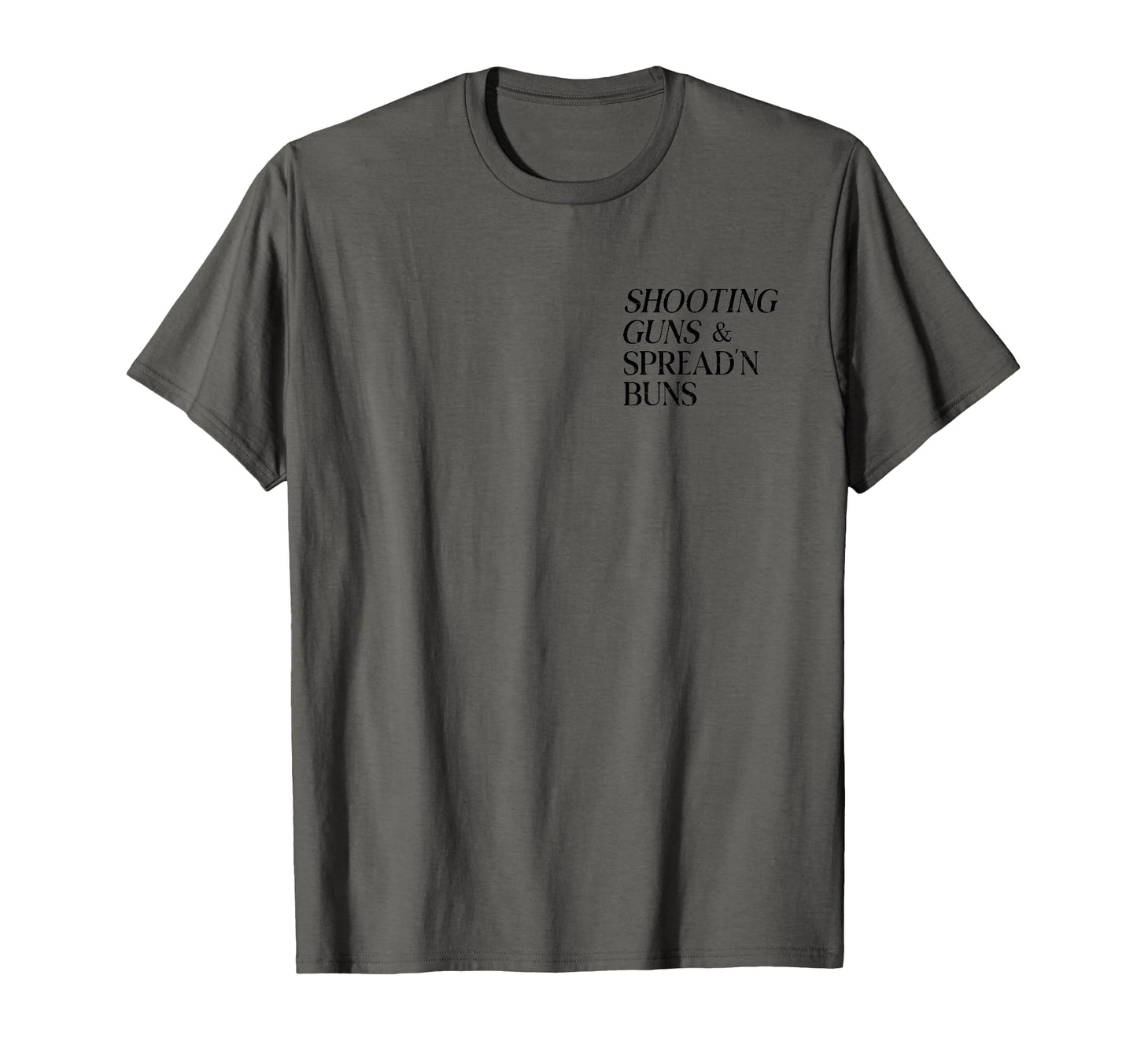 Shooting Guns And Spread And Buns T-Shirt - Aesthetic Graphic Men Women - T-Shirt, Sweatshirt, Hoodie