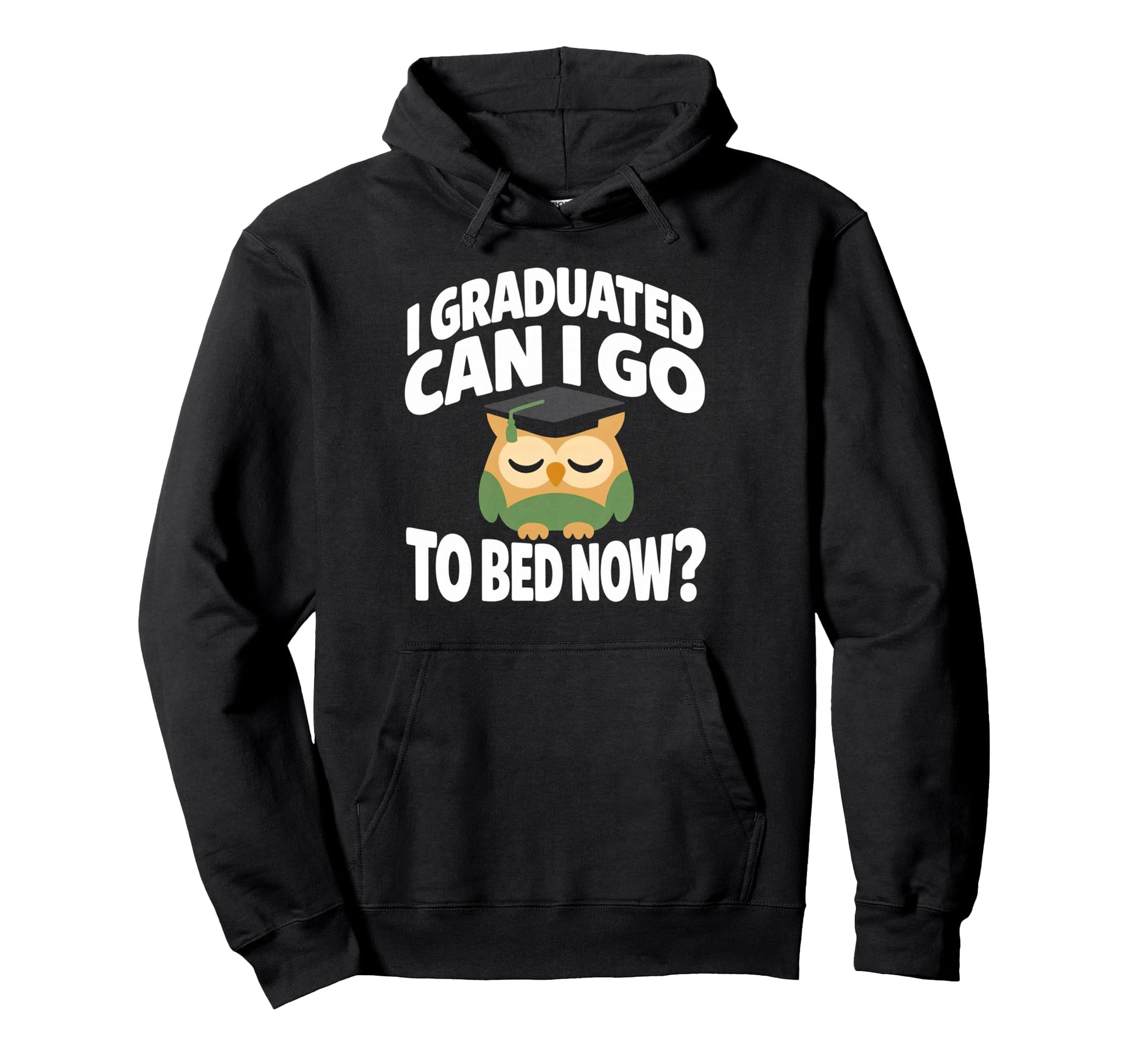 Senior Graduation I Graduate Can I Go Hoodie - Fun Novelty Design Unisex - T-Shirt, Sweatshirt, Hoodie