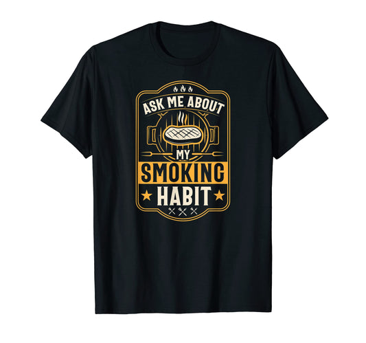 Ask Me About My Smoking Habit T-Shirt - Casual Everyday Wear for Adults - T-Shirt, Sweatshirt, Hoodie