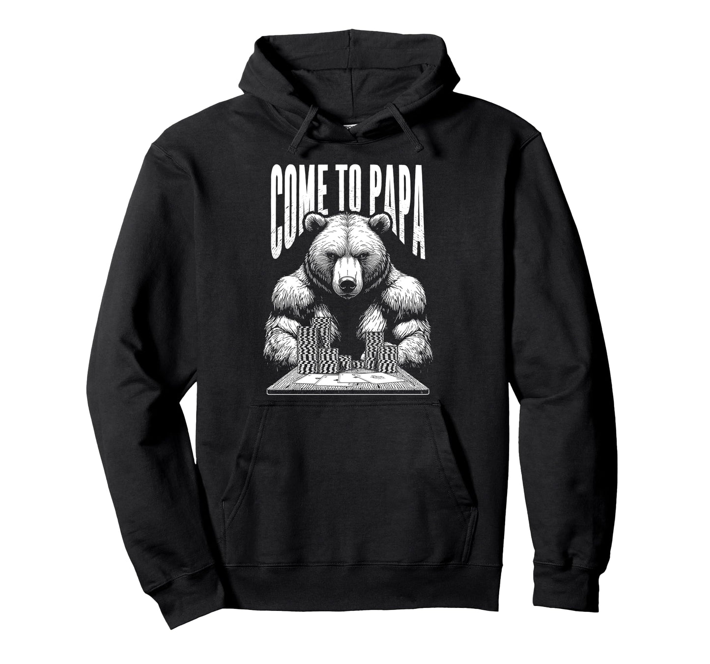 Poker Player Bear Funny Come To Papa Hoodie - Unique Graphic for Adults - T-Shirt, Sweatshirt, Hoodie