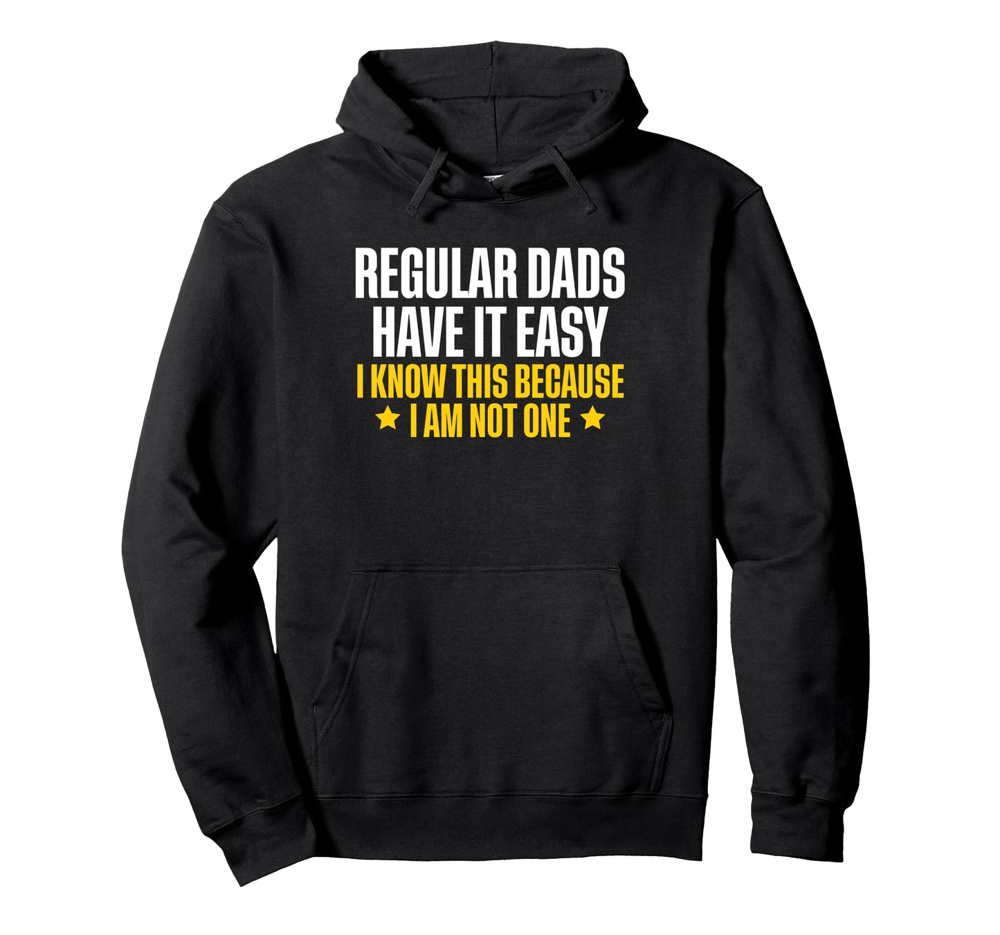 Regular Dads Have It Easy I Am Not One Hoodie - Graphic Print Men Women - T-Shirt, Sweatshirt, Hoodie
