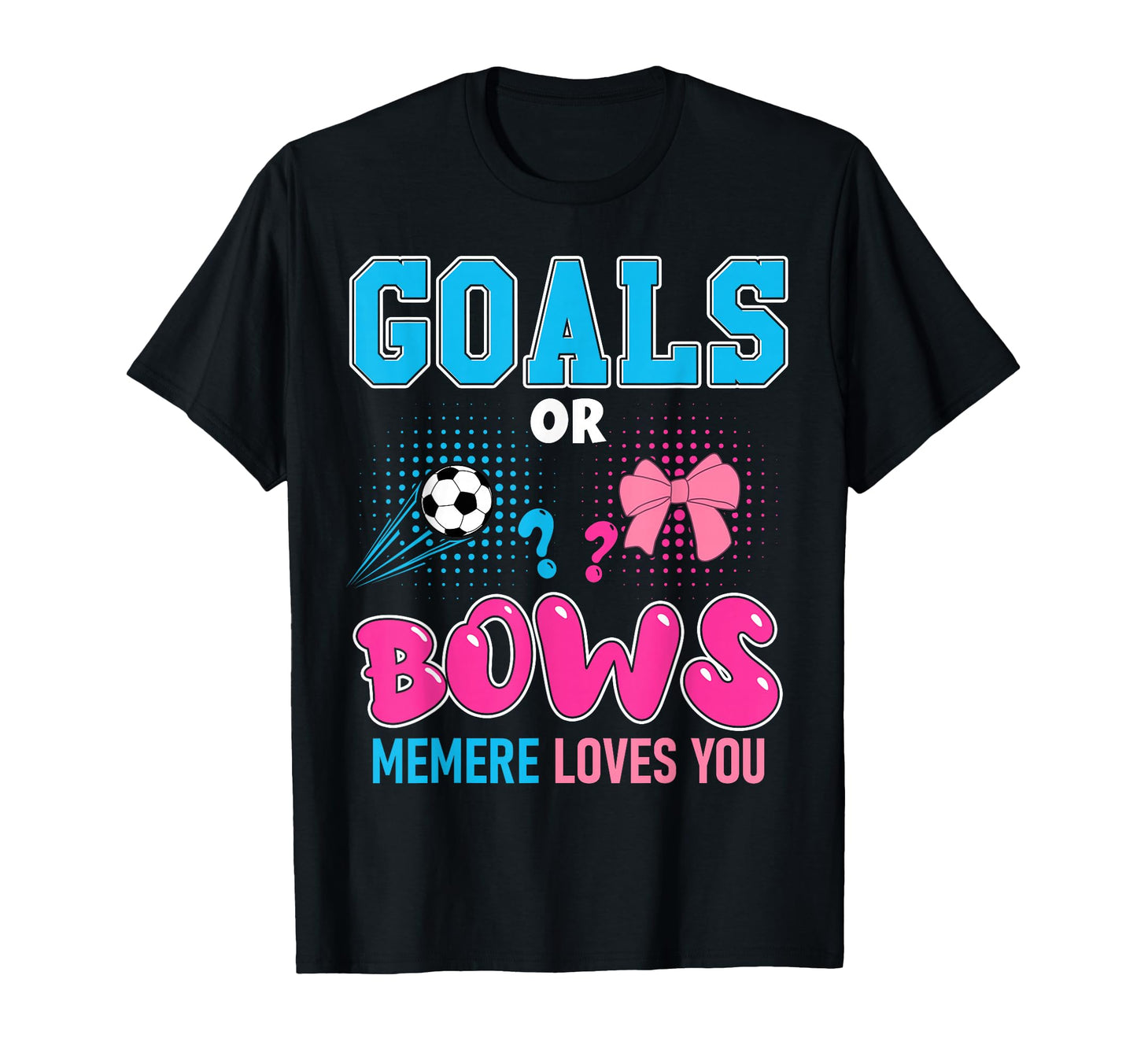 Goals Or Bows Memere Loves You 2026 T-Shirt - Minimalist Print Unisex - T-Shirt, Sweatshirt, Hoodie