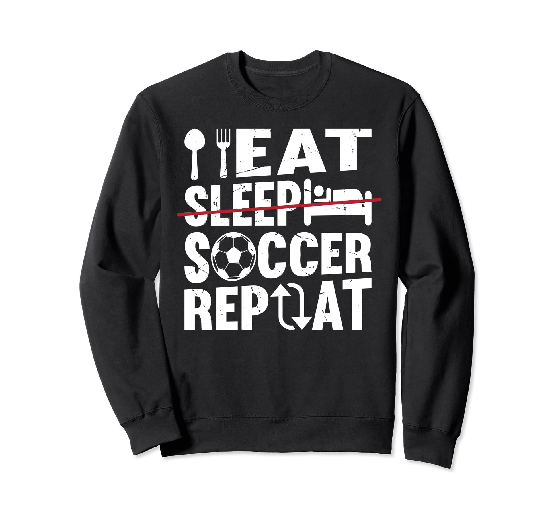 Eat Sleep Soccer Repeat Soccer Sweatshirt - Aesthetic Graphic for Adults - T-Shirt, Sweatshirt, Hoodie