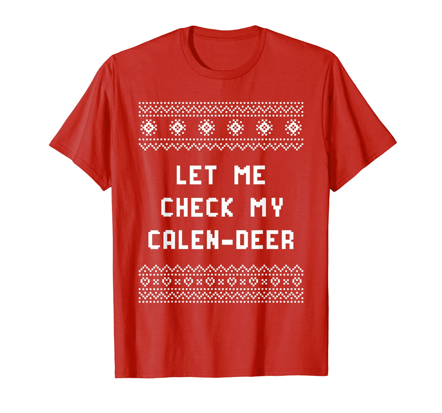 Let Me Check My Calendeer Dad Jokes T-Shirt - Trendy Graphic Unisex - T-Shirt, Sweatshirt, Hoodie