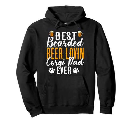 Best Bearded Beer Lovin Corgi Dad Ever Hoodie - Custom Art Print Men Women - T-Shirt, Sweatshirt, Hoodie