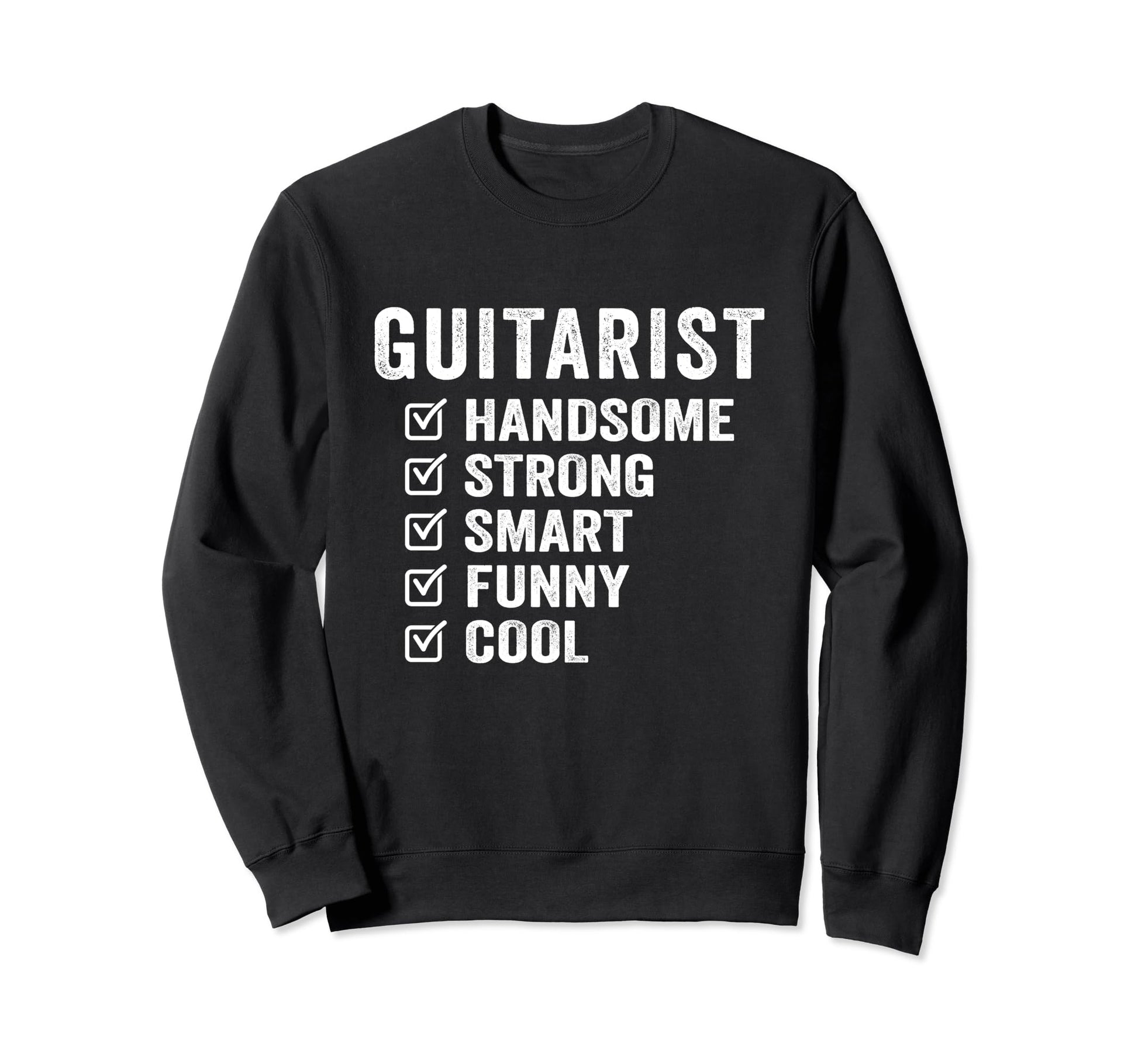 Guitarist Handsome Strong Smart Sweatshirt - Custom Art Print for Adults - T-Shirt, Sweatshirt, Hoodie