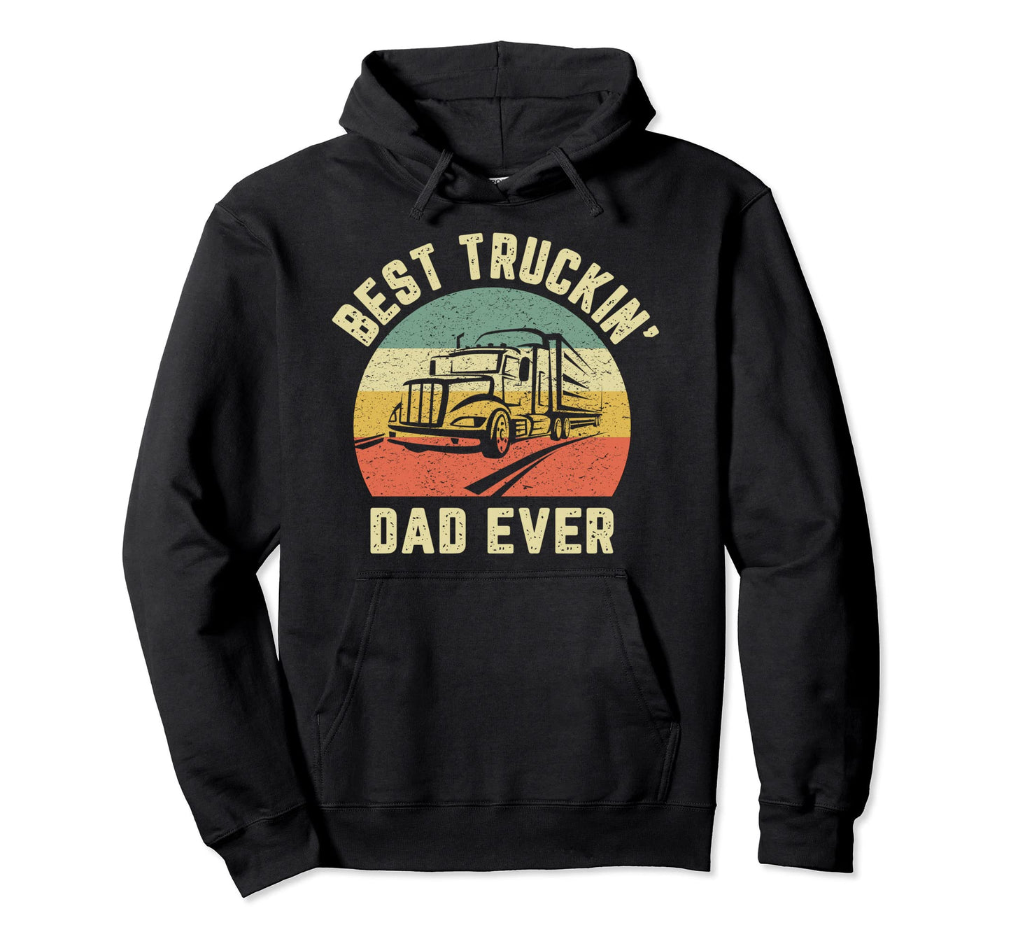 Best Truckin Dad Ever Truck Driver Semi Hoodie - Aesthetic Graphic Unisex - T-Shirt, Sweatshirt, Hoodie