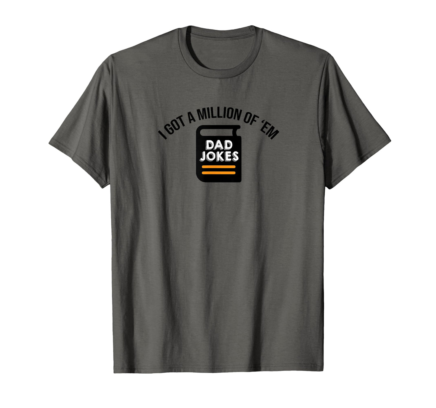 I Got Million Them Funny Dad Jokes T-Shirt - Minimalist Print for Adults - T-Shirt, Sweatshirt, Hoodie