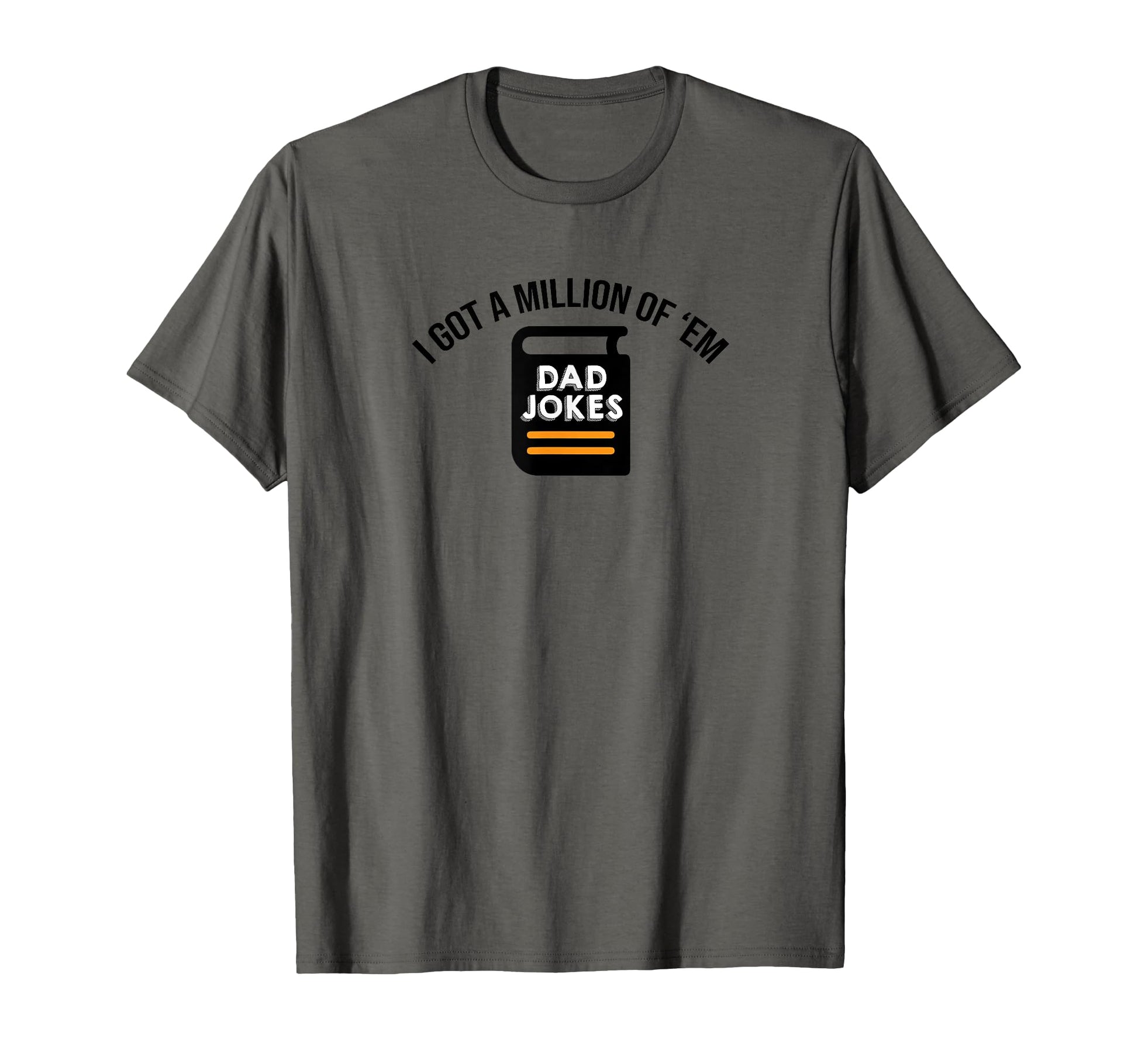 I Got Million Them Funny Dad Jokes T-Shirt - Minimalist Print for Adults - T-Shirt, Sweatshirt, Hoodie