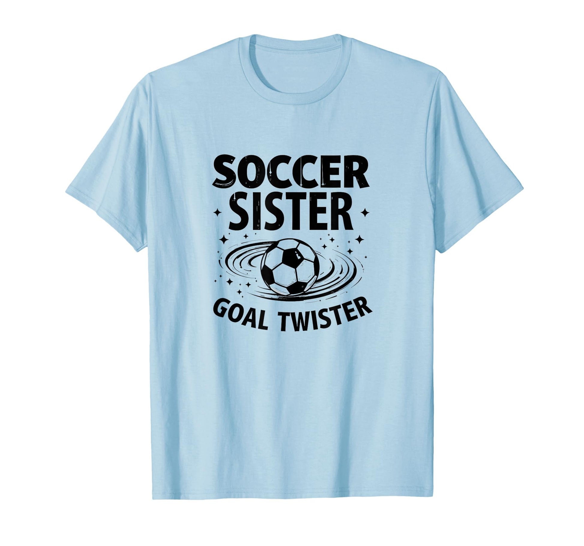 Soccer Sister Goal Twister T-Shirt - Casual Everyday Wear Men Women - T-Shirt, Sweatshirt, Hoodie