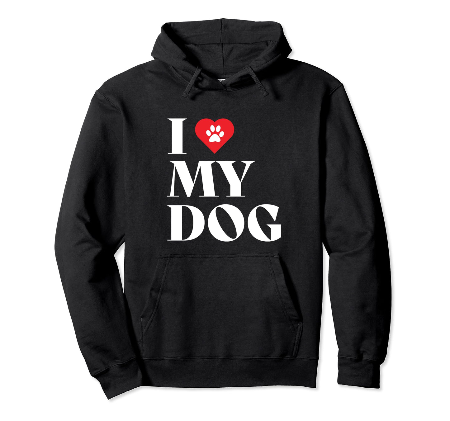I Love My Dog Dog Mom Dog Dad Hoodie - Minimalist Print for Adults - T-Shirt, Sweatshirt, Hoodie