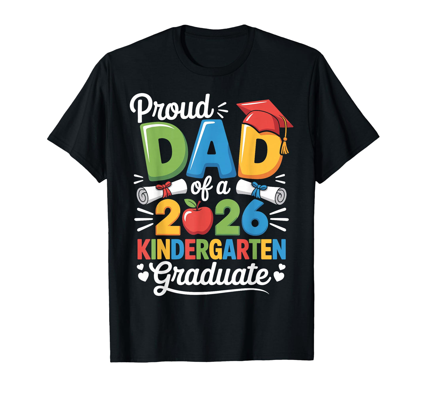 Graduation Proud Dad 2026 Kindergarten T-Shirt - Unique Graphic Unisex - T-Shirt, Sweatshirt, Hoodie