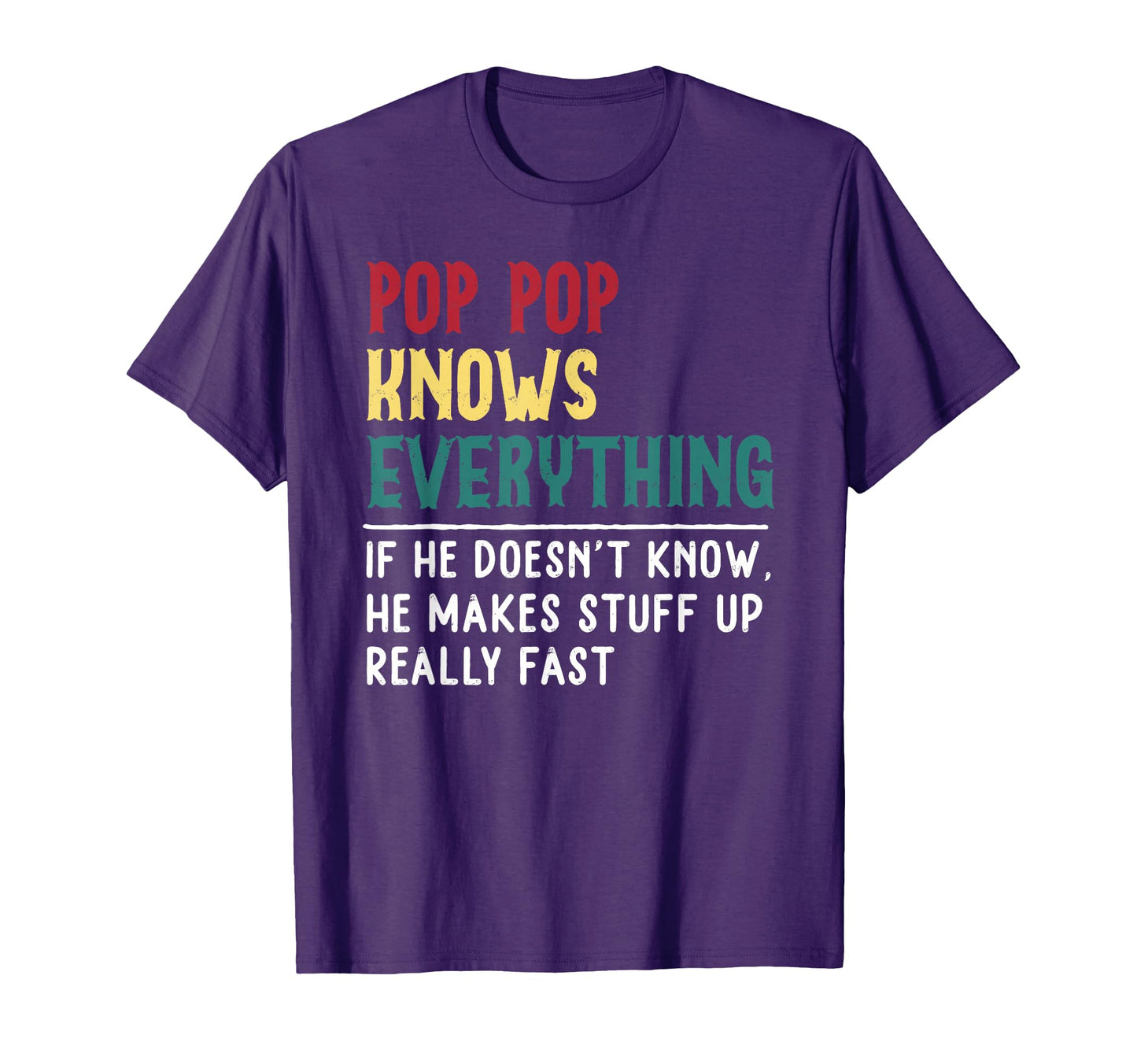 Funny Pop Pop Know Everything Fathers T-Shirt - Fun Novelty Design Unisex - T-Shirt, Sweatshirt, Hoodie