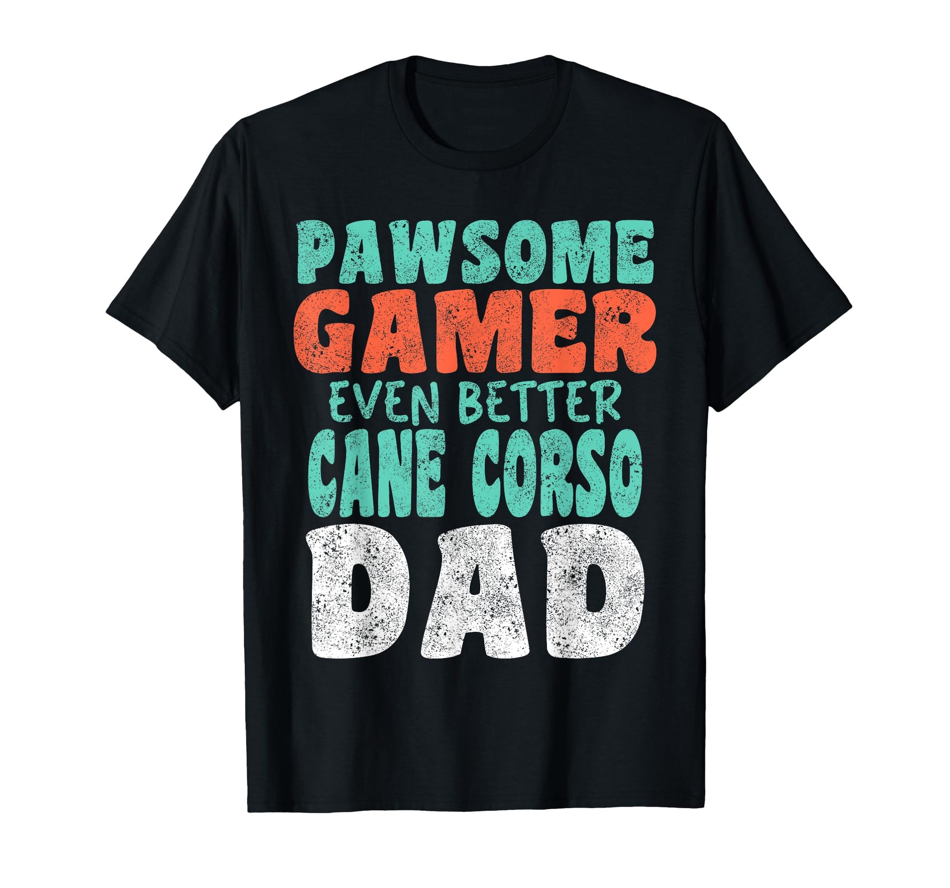 Pawsome Gamer Even Better Cane Corso T-Shirt - Casual Everyday Wear Unisex - T-Shirt, Sweatshirt, Hoodie