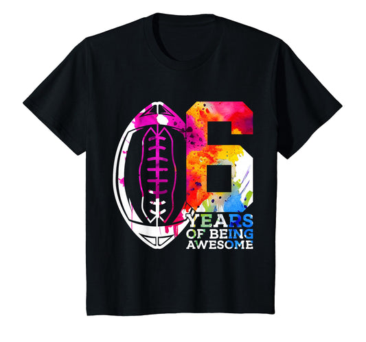 6 Years Being Awesome Football 6Th T-Shirt - Streetwear Style Men Women - T-Shirt, Sweatshirt, Hoodie