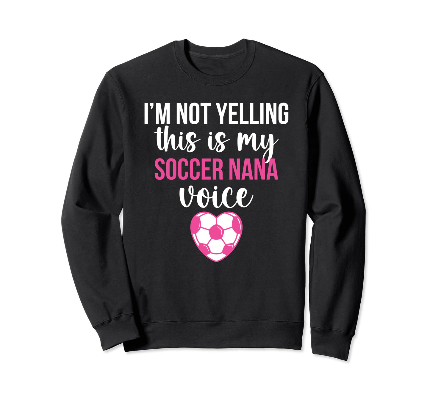 My Soccer Nana Voice Grandma Nana Sweatshirt - Trendy Graphic Men Women - T-Shirt, Sweatshirt, Hoodie