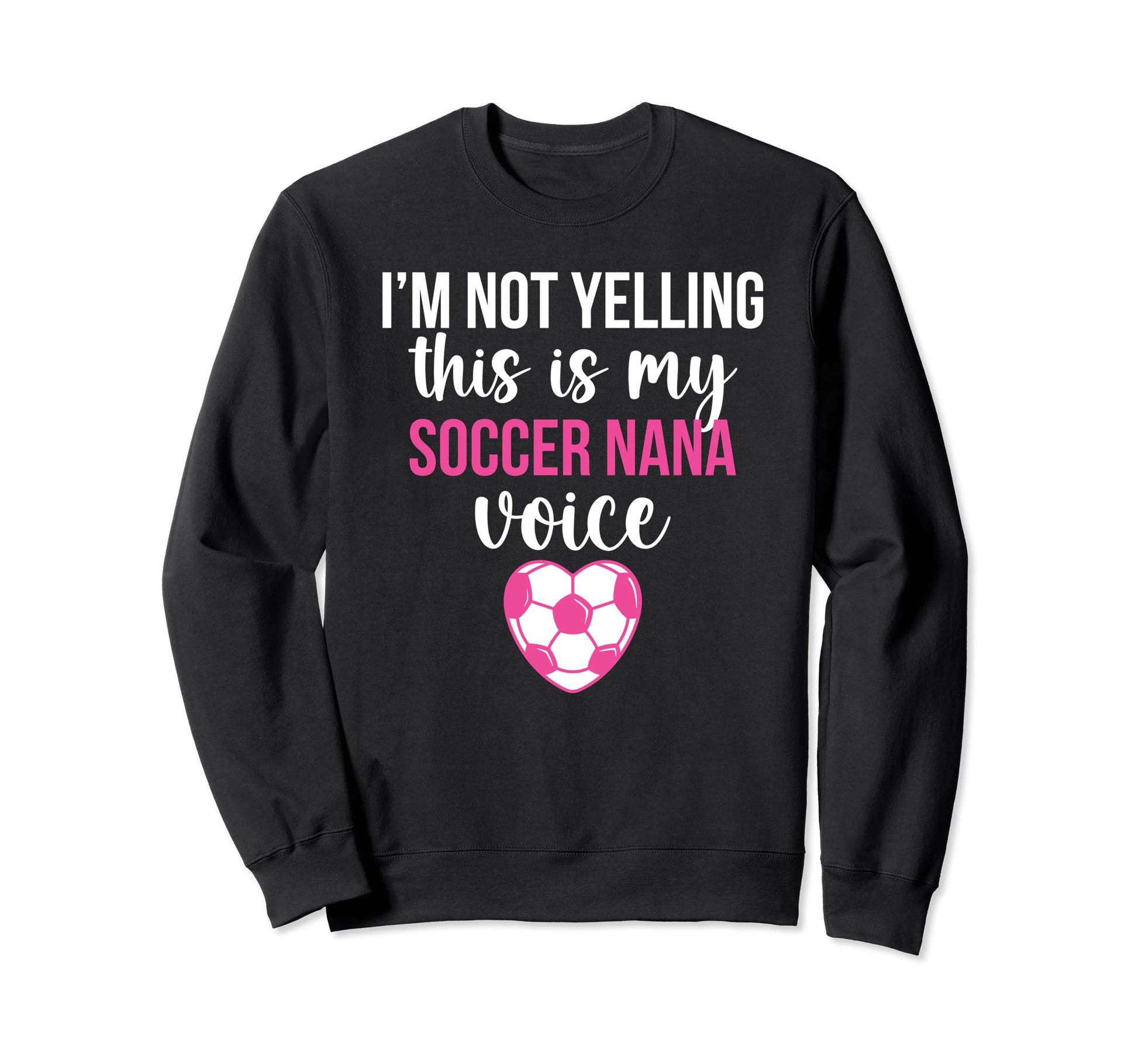 My Soccer Nana Voice Grandma Nana Sweatshirt - Trendy Graphic Men Women - T-Shirt, Sweatshirt, Hoodie