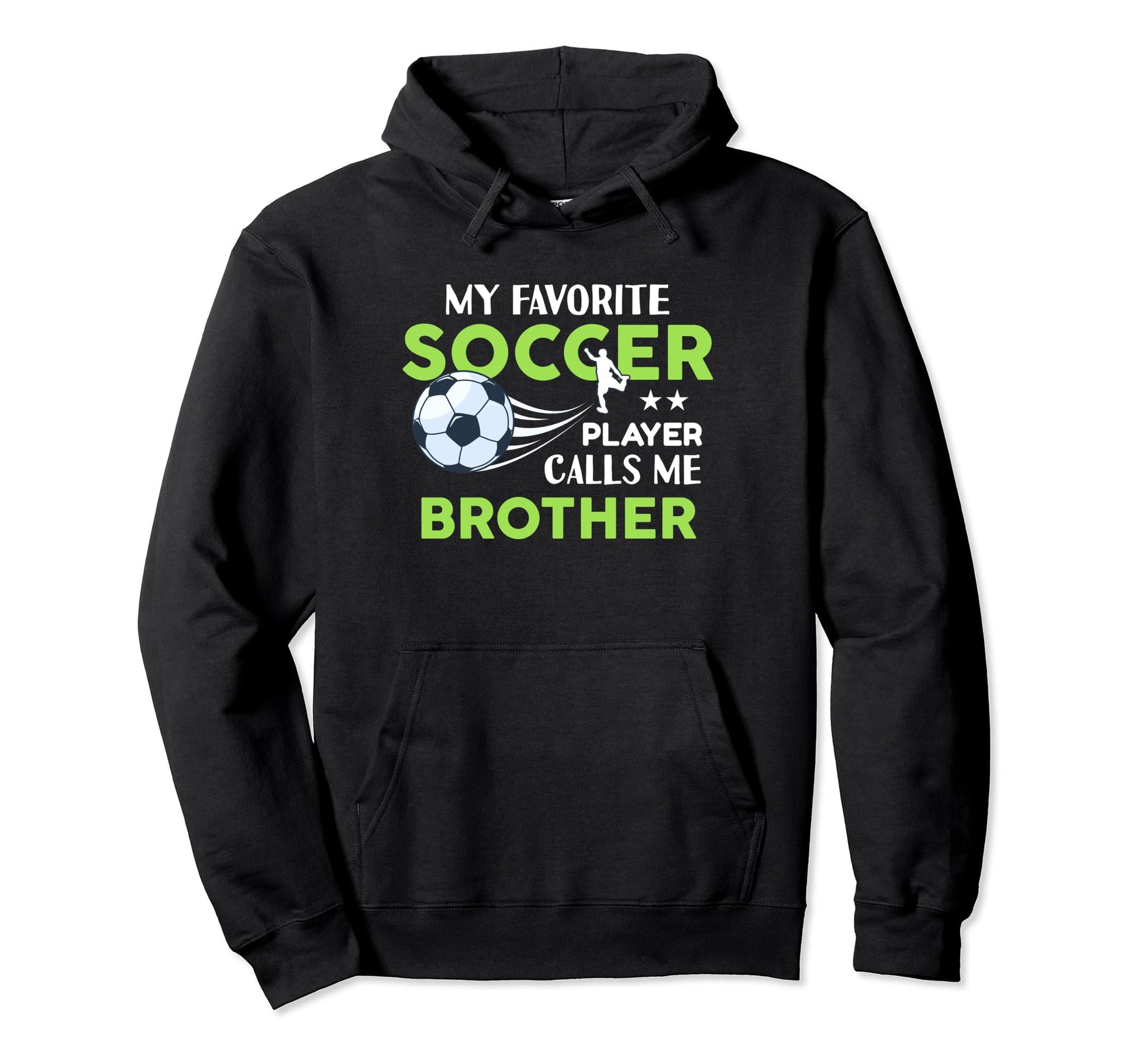 Soccer Brother My Favorite Player Calls Me Hoodie - Trendy Graphic Unisex - T-Shirt, Sweatshirt, Hoodie