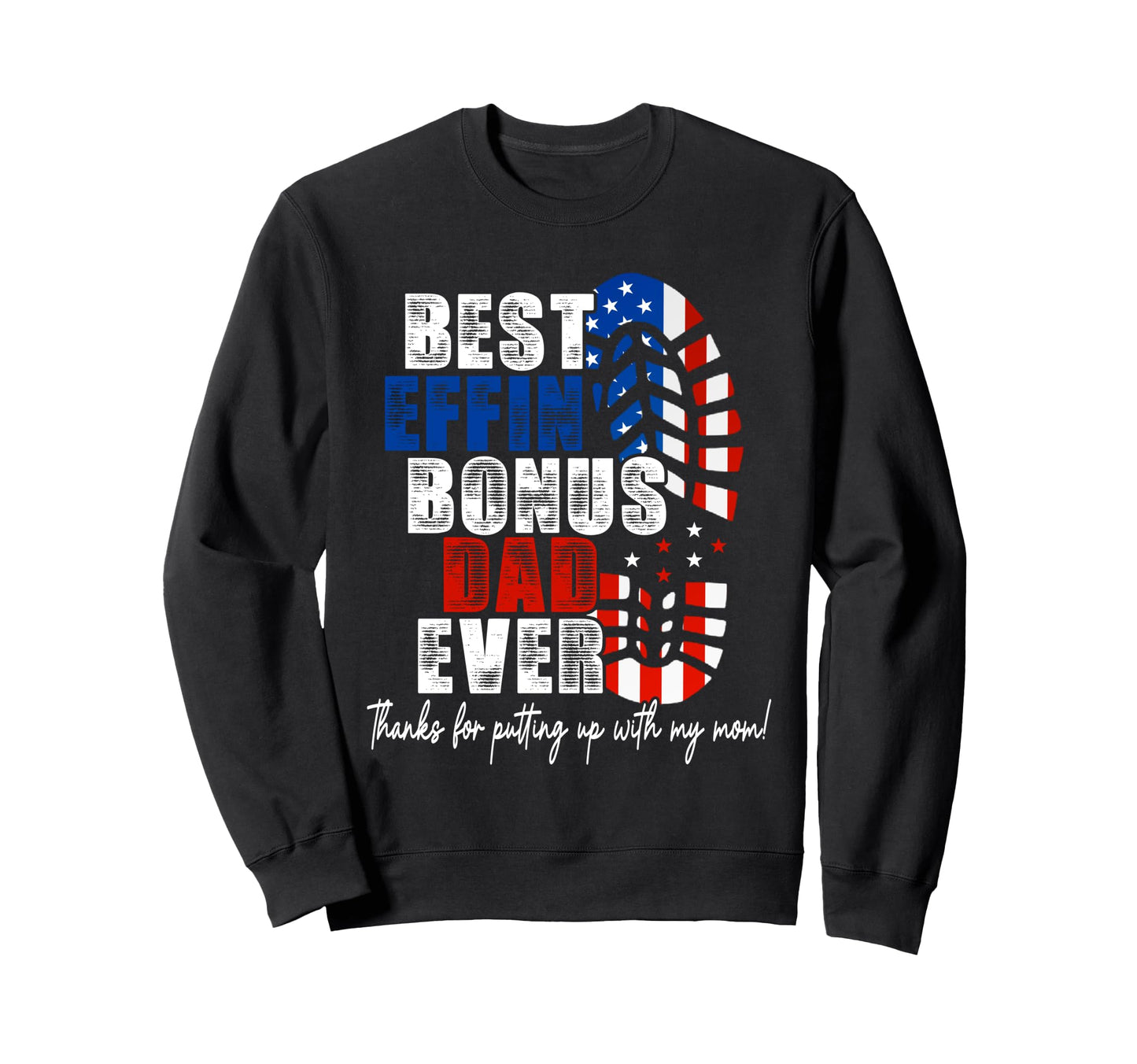 Best Bonus Dad Ever Funny Sweatshirt - Fun Novelty Design for Adults - T-Shirt, Sweatshirt, Hoodie