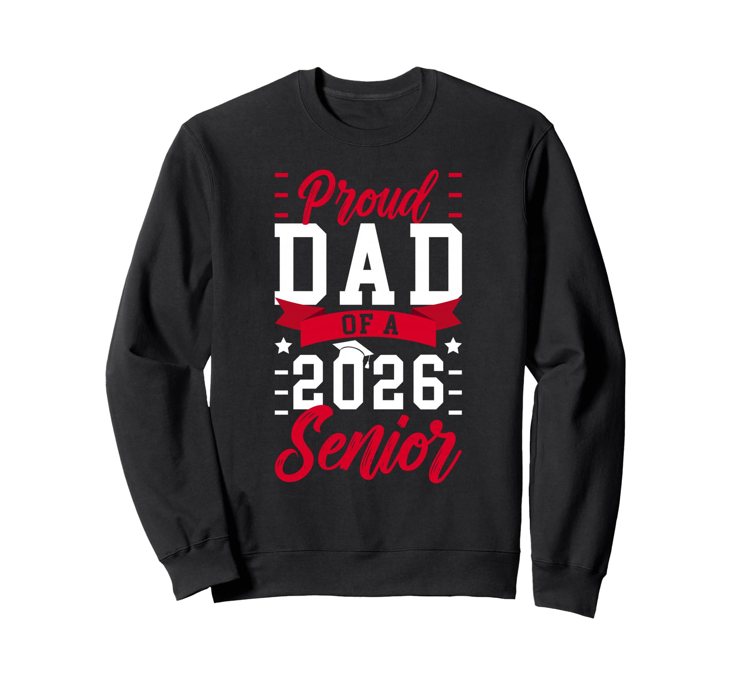 Proud Dad 2026 Senior Dad 2026 Sweatshirt - Fun Novelty Design Unisex - T-Shirt, Sweatshirt, Hoodie