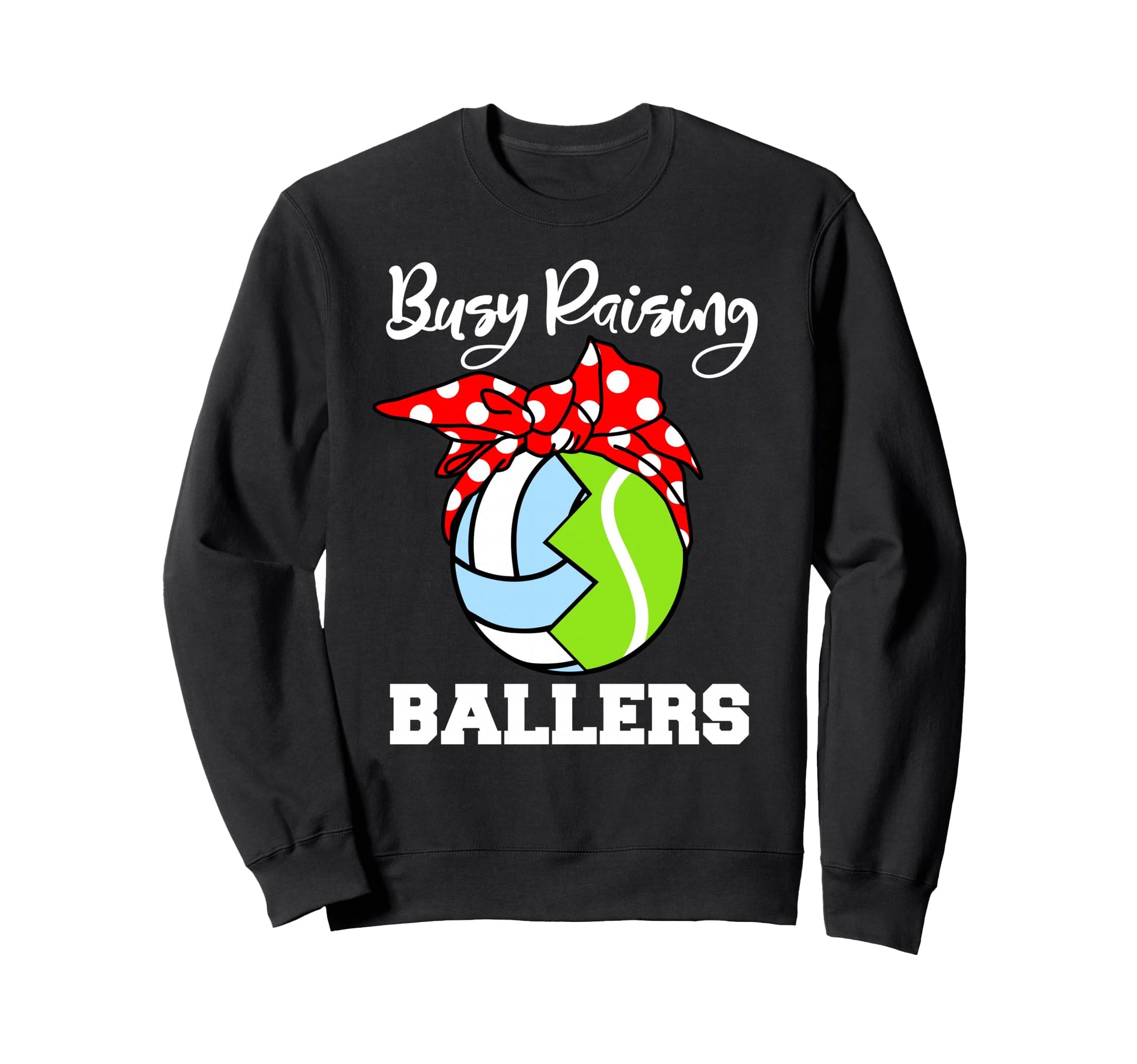Busy Raising Ballers Funny Sweatshirt - Fun Novelty Design Unisex - T-Shirt, Sweatshirt, Hoodie