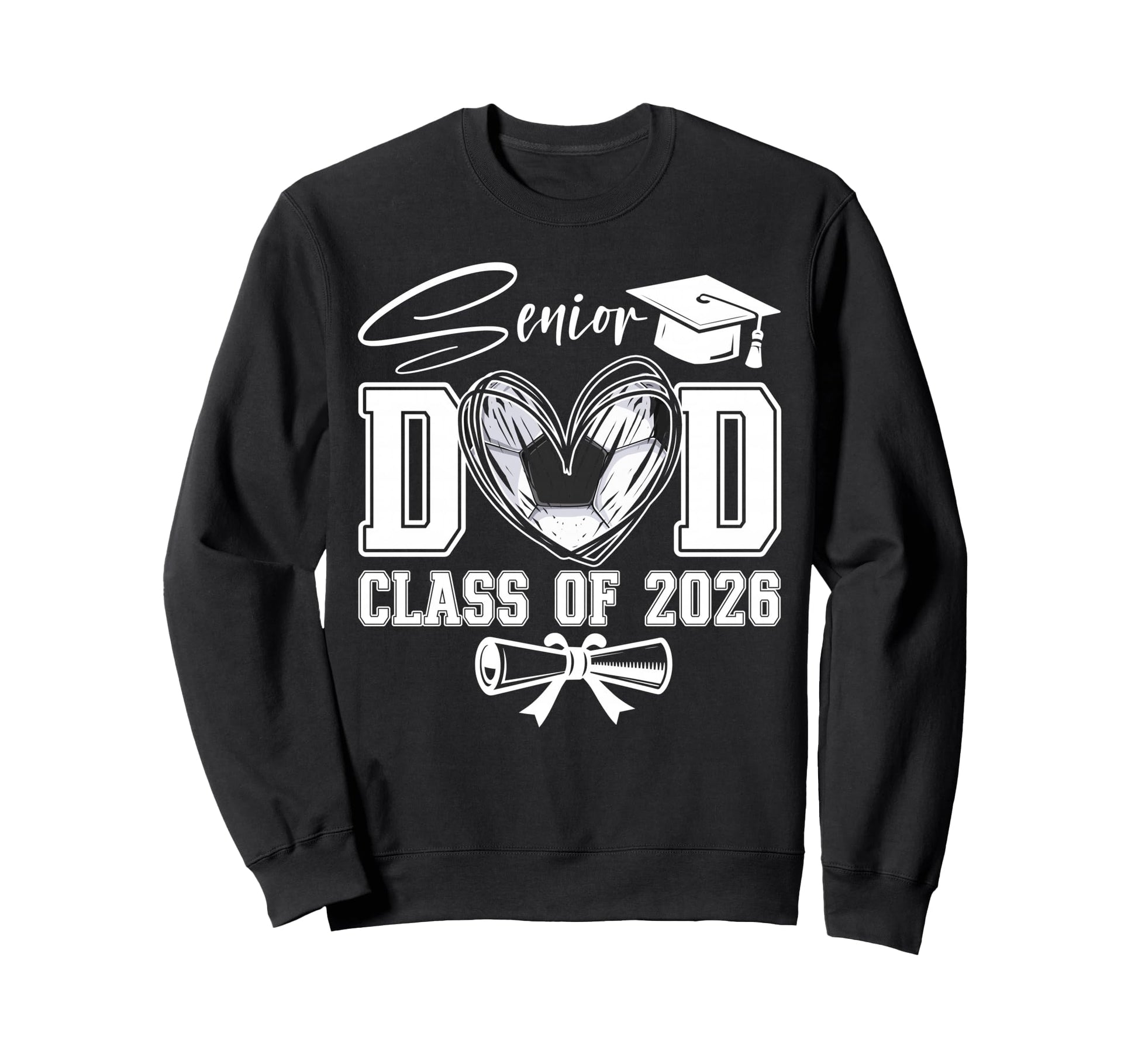 Senior Dad Class 2026 Graduate Soccer Sweatshirt - Novelty Apparel Unisex - T-Shirt, Sweatshirt, Hoodie