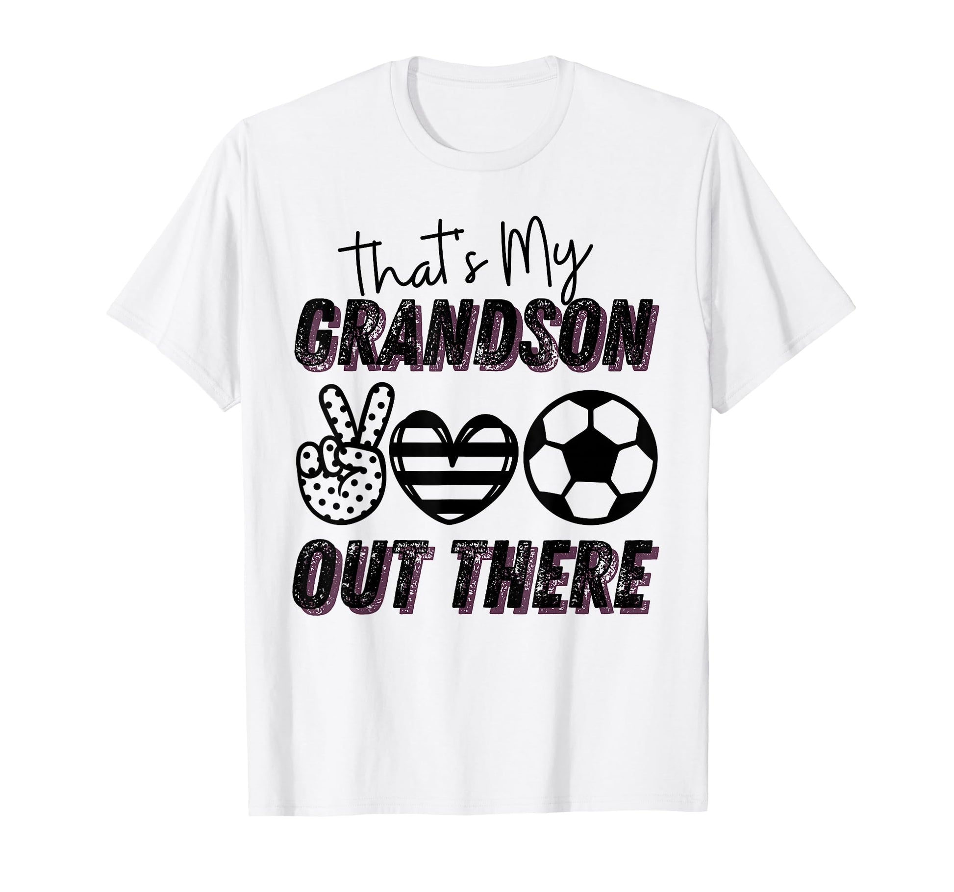 Thats My Grandson Out There Soccer Funny T-Shirt - Streetwear Style Unisex - T-Shirt, Sweatshirt, Hoodie